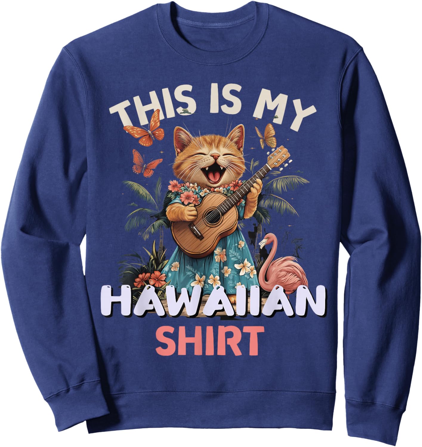 This is My Hawaiian Shirt Funny Cat Hawaii Party Luau Sweatshirt - Sweatshirt | Navy