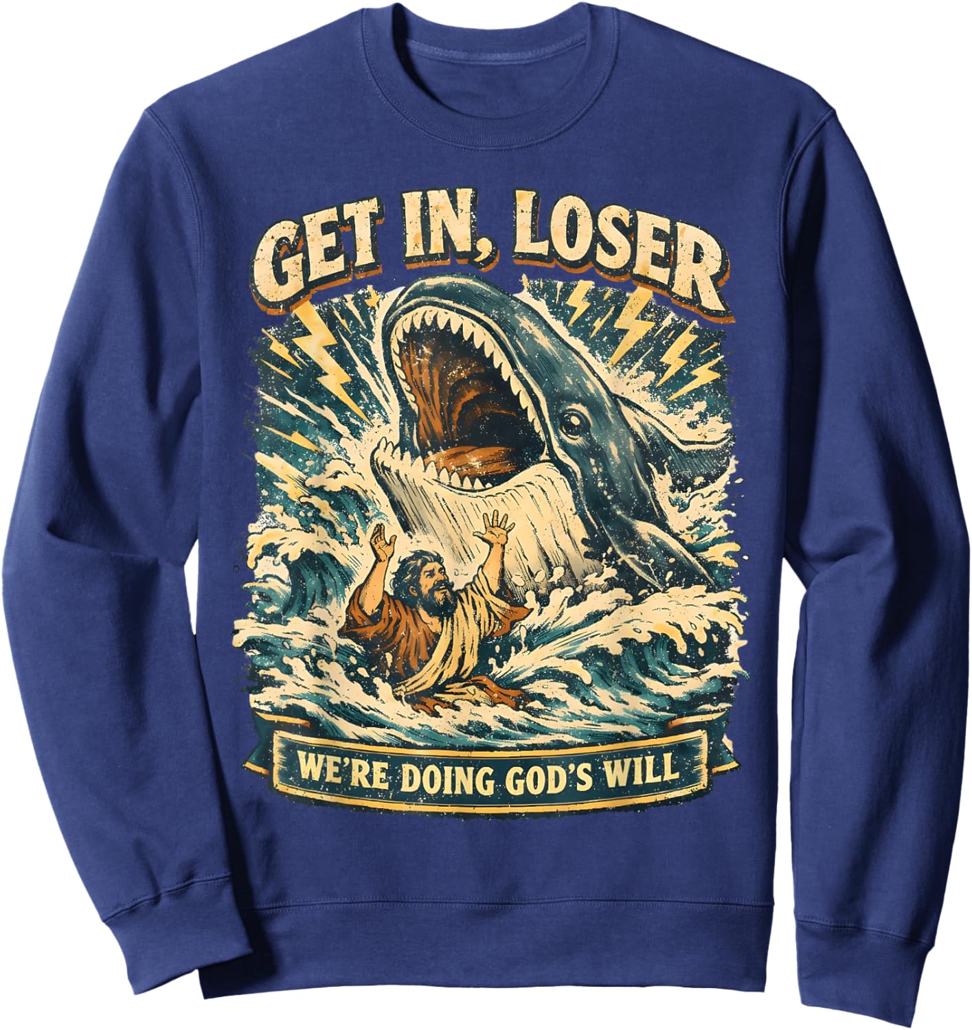 Jonah & Whale Bible, Get in Loser We're Doing God's Will Sweatshirt - Sweatshirt | Navy