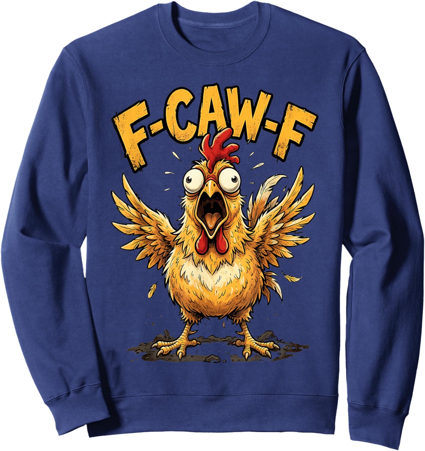 F Caw F Rooster Meme Fcawf Fawk Funny Chicken Humor Sweatshirt - Sweatshirt | Navy