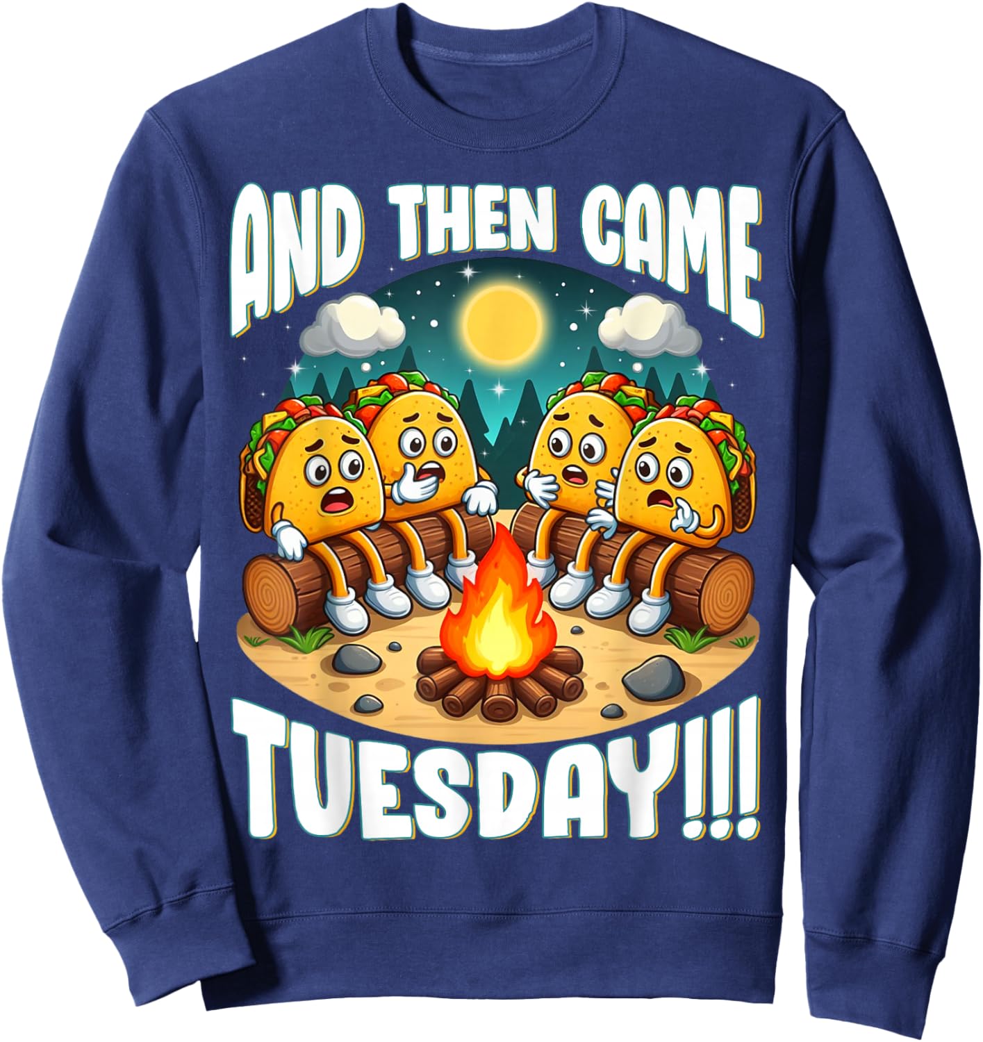 and Then Came Tuesday Scary Campfire Story Taco Tuesday Sweatshirt - Sweatshirt | Navy