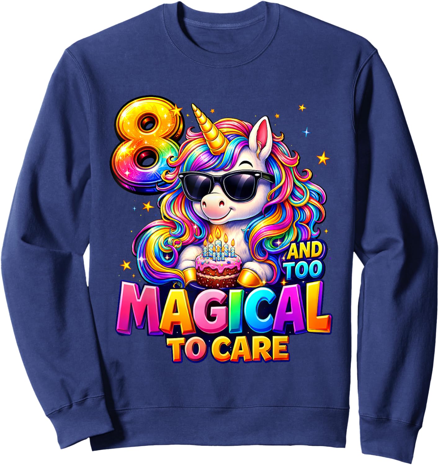 8 and Too Magical to Care Shirt Unicorn 8th Birthday Girls Sweatshirt - Sweatshirt | Navy