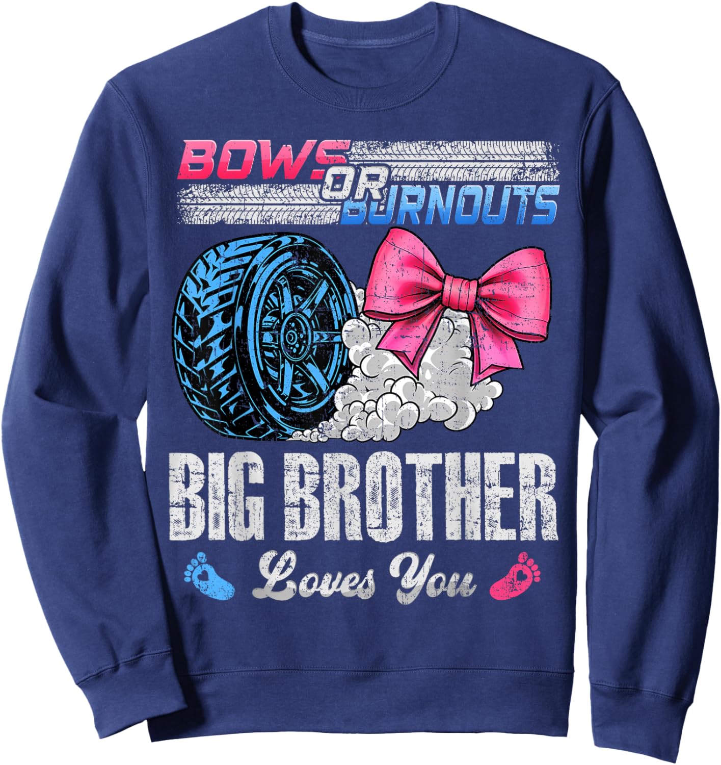Burnouts Or Bows Your Big Brother Loves You Gender Reveal Sweatshirt - Sweatshirt | Navy