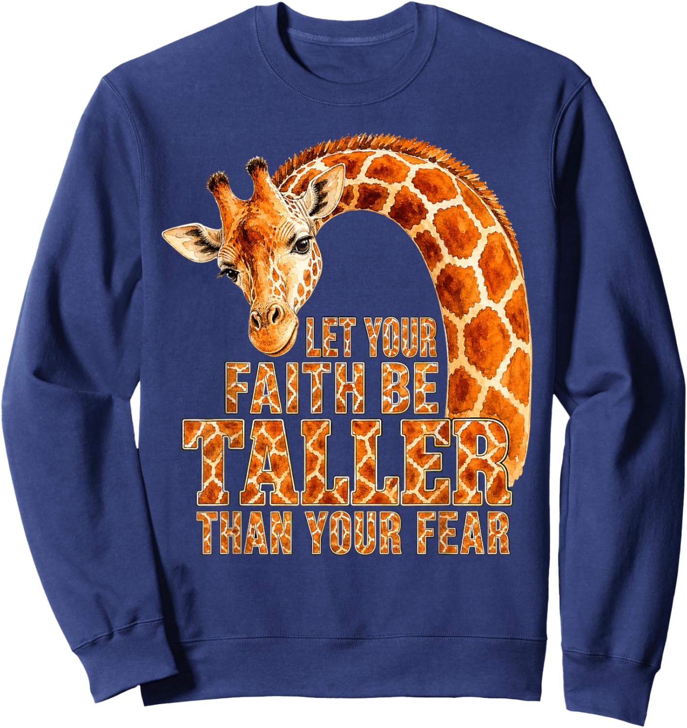 Let Your Faith Be Taller Than Your Fear Giraffe Zoo Faith Sweatshirt - Sweatshirt | Navy