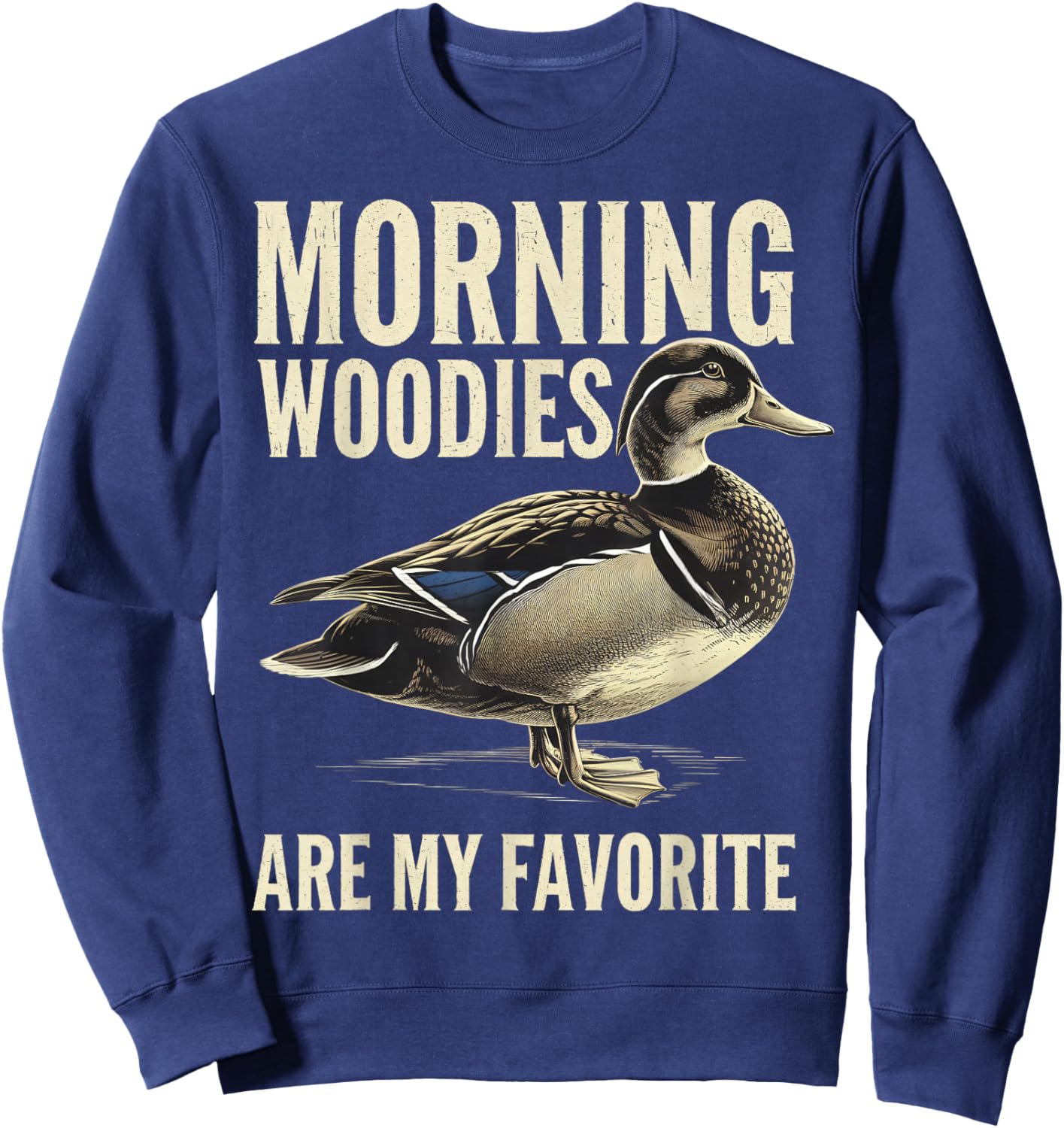 Morning Woodies Are My Favorite Shirt Woodie Duck Hunting Sweatshirt - Sweatshirt | Navy