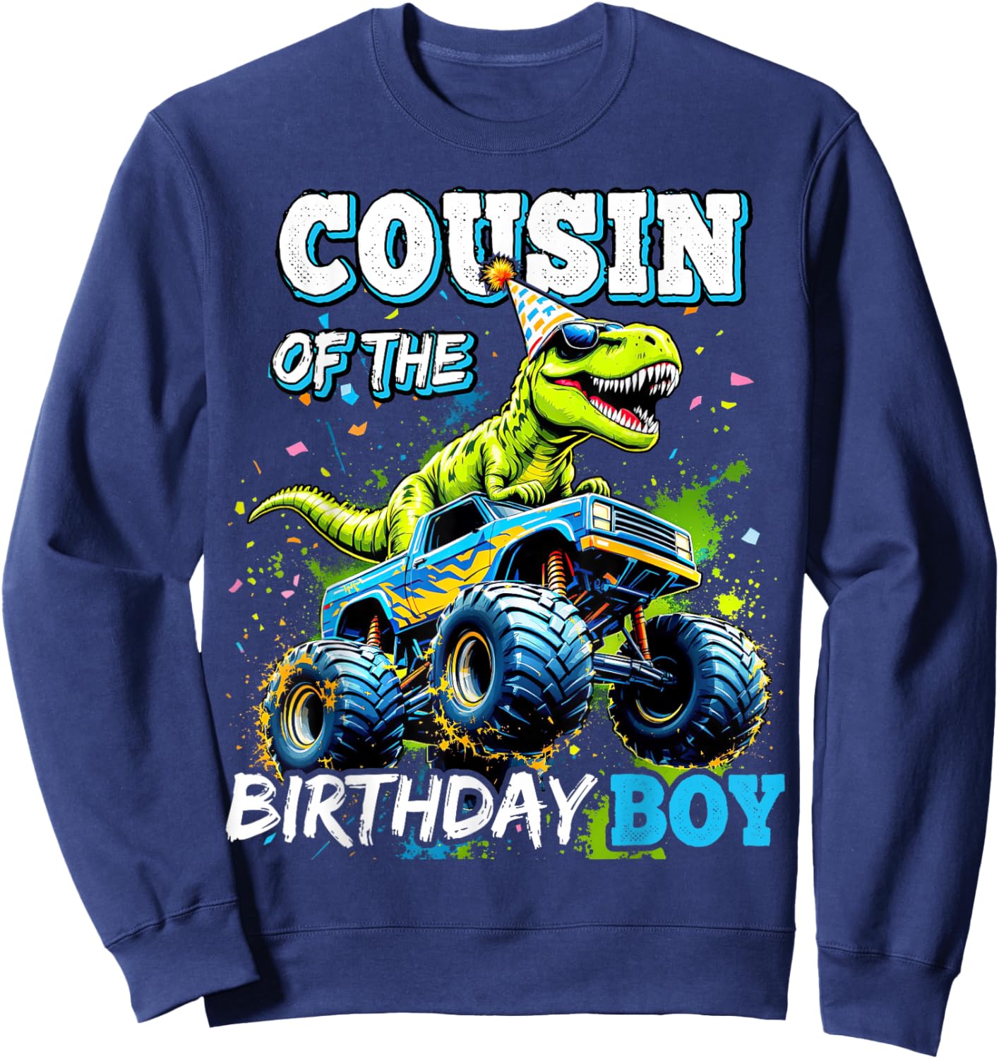 Cousin of the Birthday Boy Monster Truck Dinosaur Party Sweatshirt - Sweatshirt | Navy