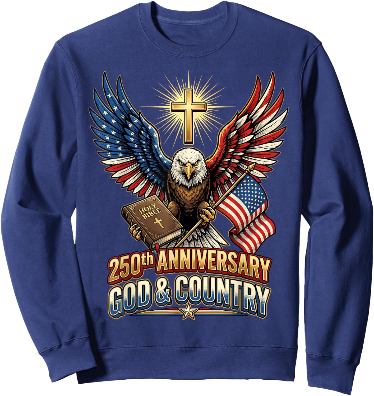 250th Anniversary of Independence July 4th Eagle Christian Sweatshirt - Sweatshirt | Navy