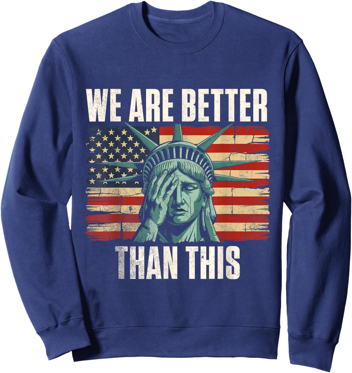 We are Better Than This - Patriotic Resistance Sweatshirt - Sweatshirt | Navy