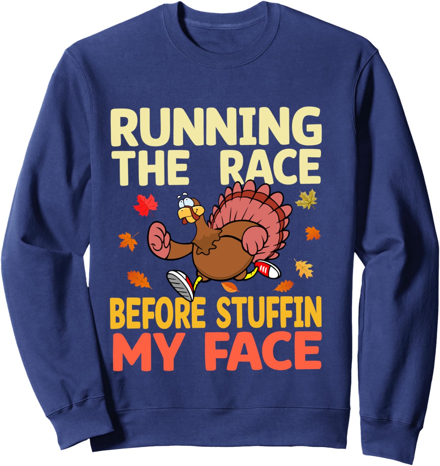 Running The Race Before Stuffing My Face Turkey Trot Running Sweatshirt - Sweatshirt | Navy