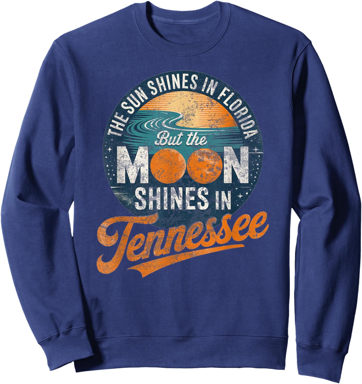 Funny Tennessee Moon Shines, Florida Sun Shines TN Humor Sweatshirt - Sweatshirt | Navy