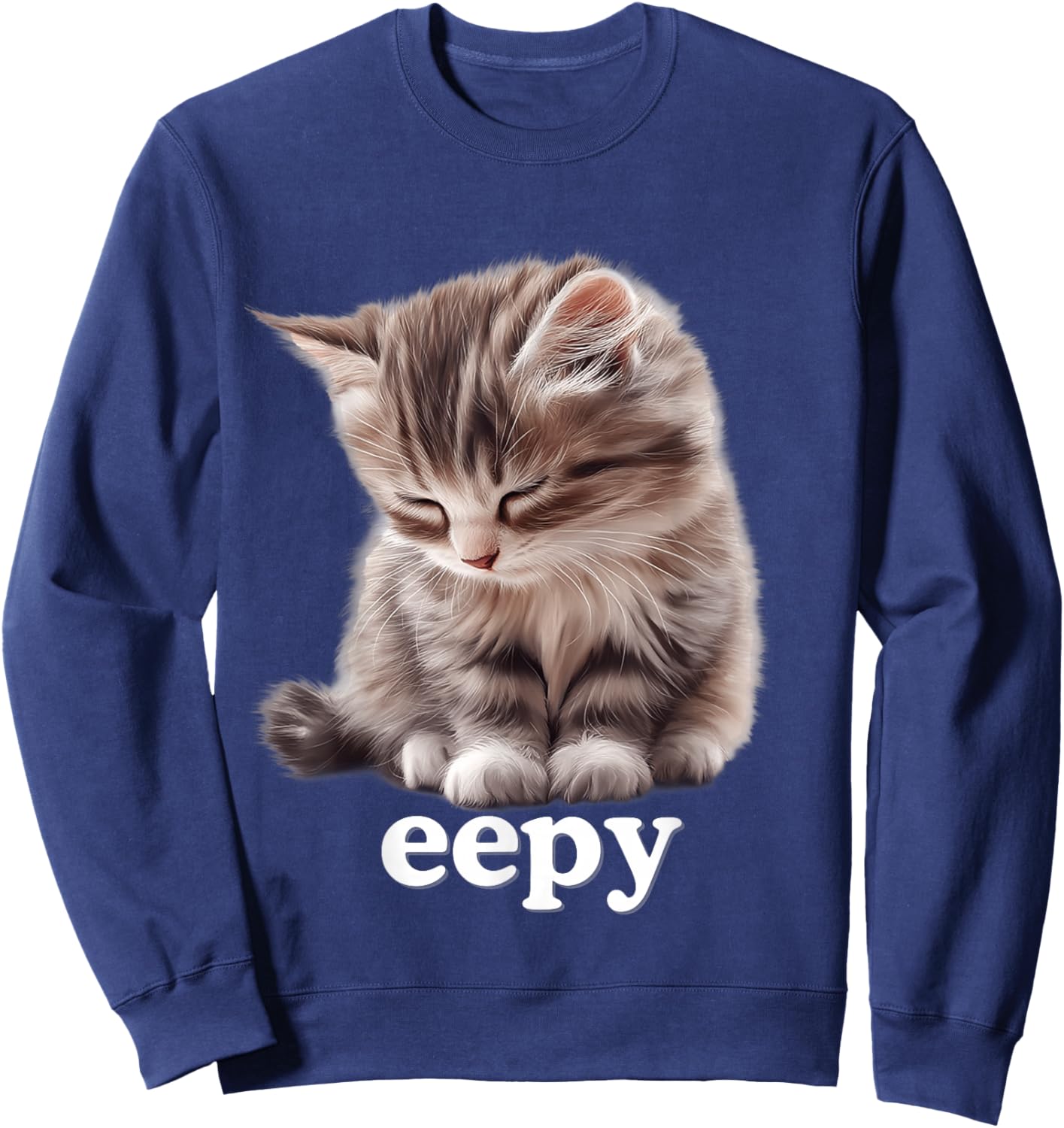 Eepy Cat, Silly Sleepy Cat Meme Cute fluffy cat lovers kitty Sweatshirt - Sweatshirt | Navy
