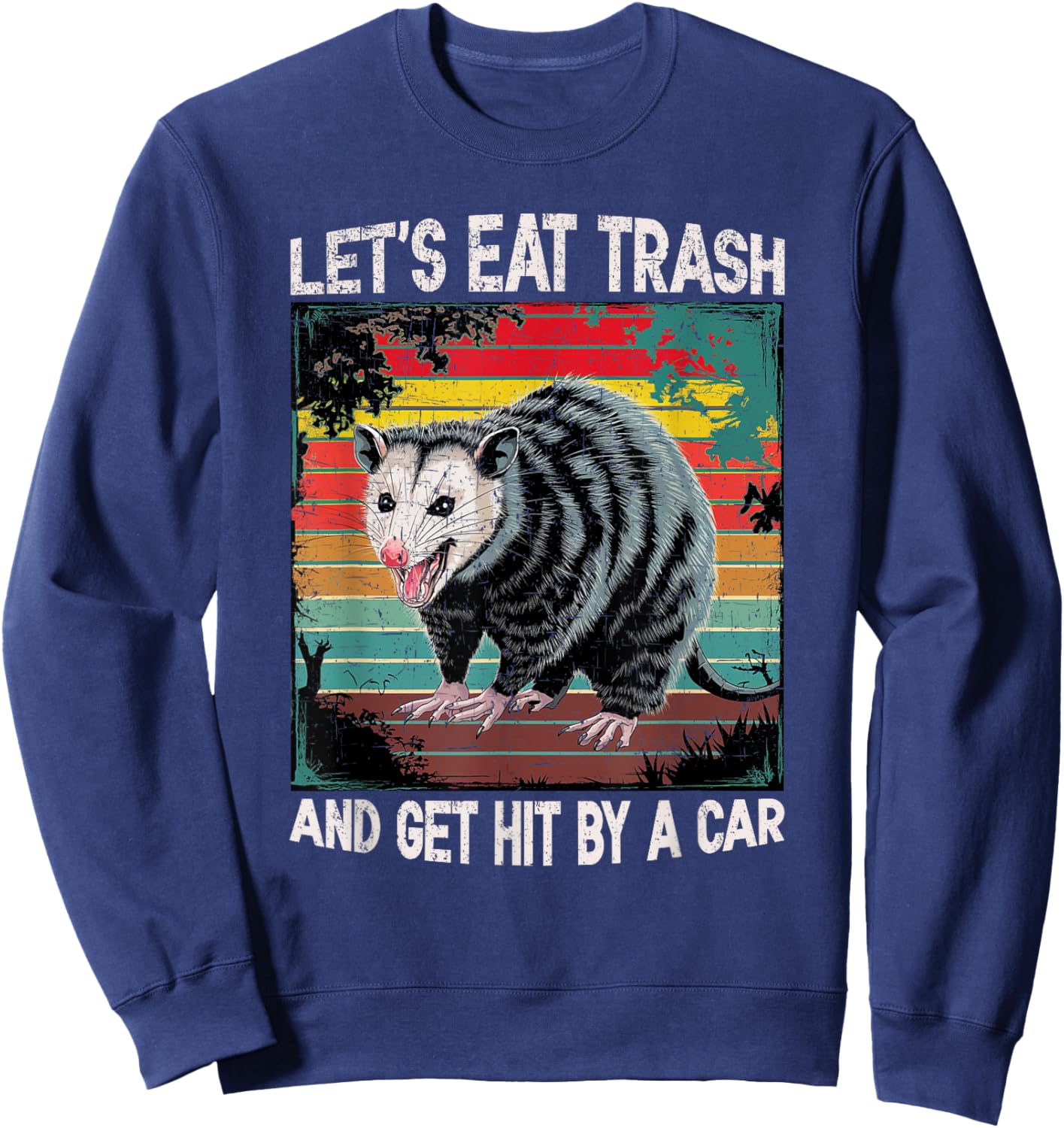 Let's Eat Trash and Get Hit by Car Vintage Opossum Quote Sweatshirt - Sweatshirt | Navy