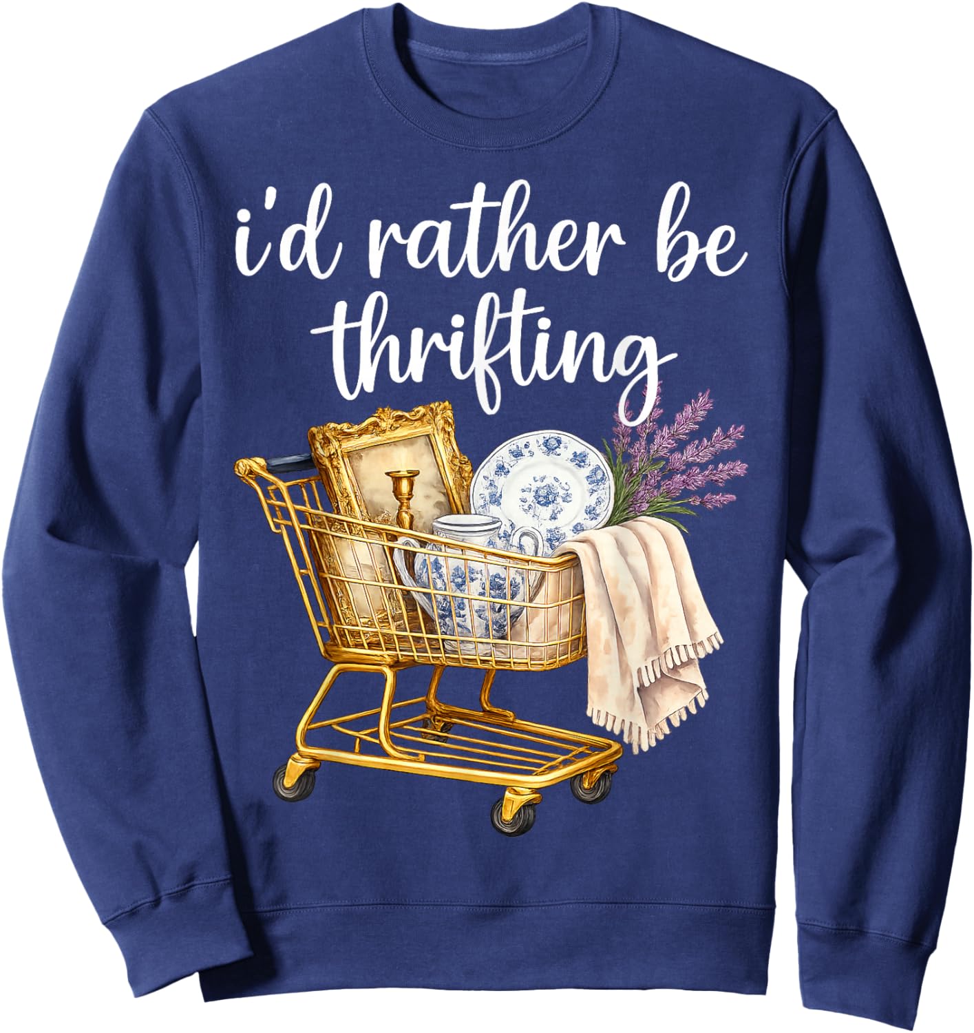 I'd Rather Be Thrifting - Funny Thrifter Sweatshirt - Sweatshirt | Navy