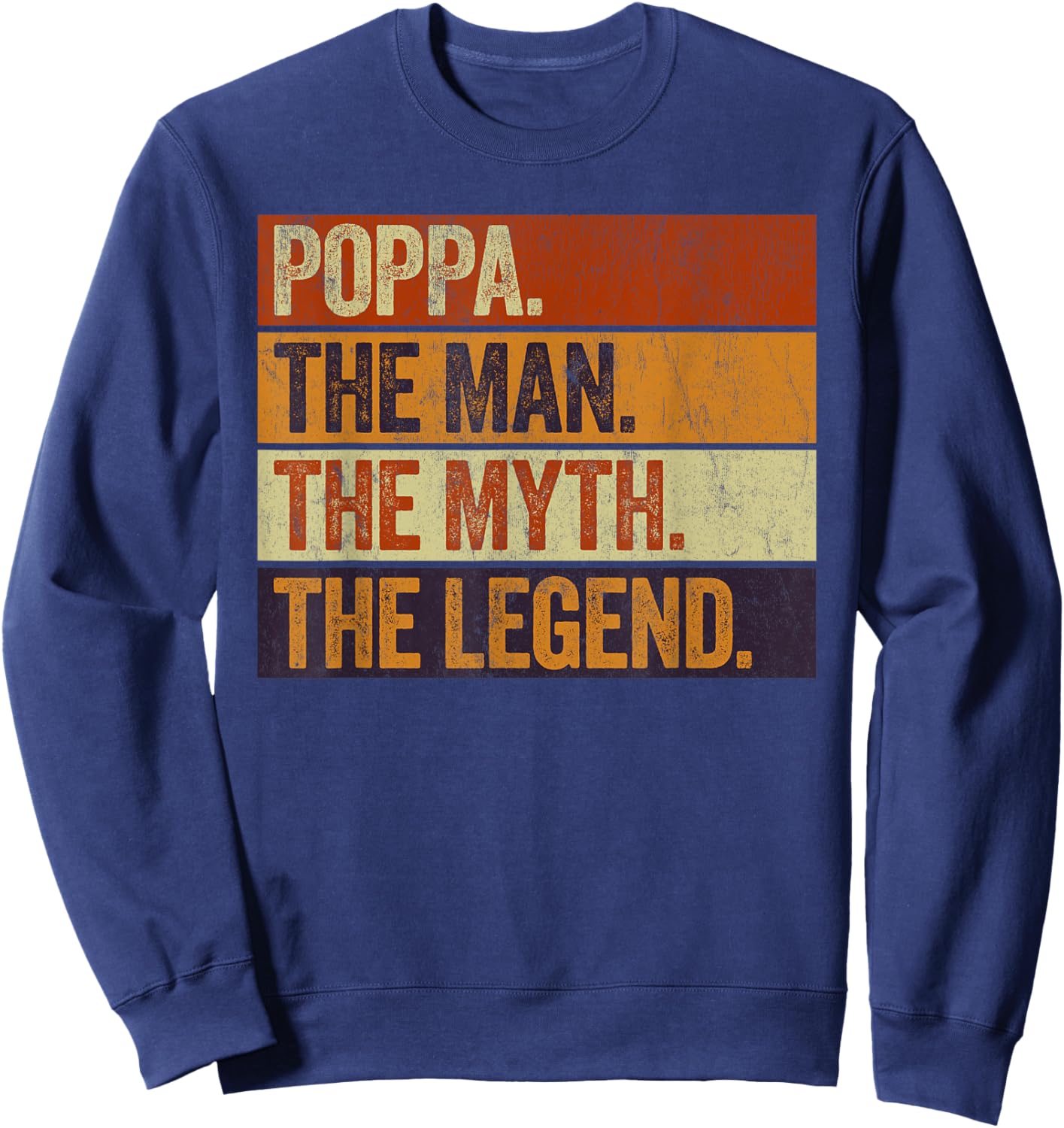 Poppa the Man the Myth the Legend Funny Retro Father Sweatshirt - Sweatshirt | Navy