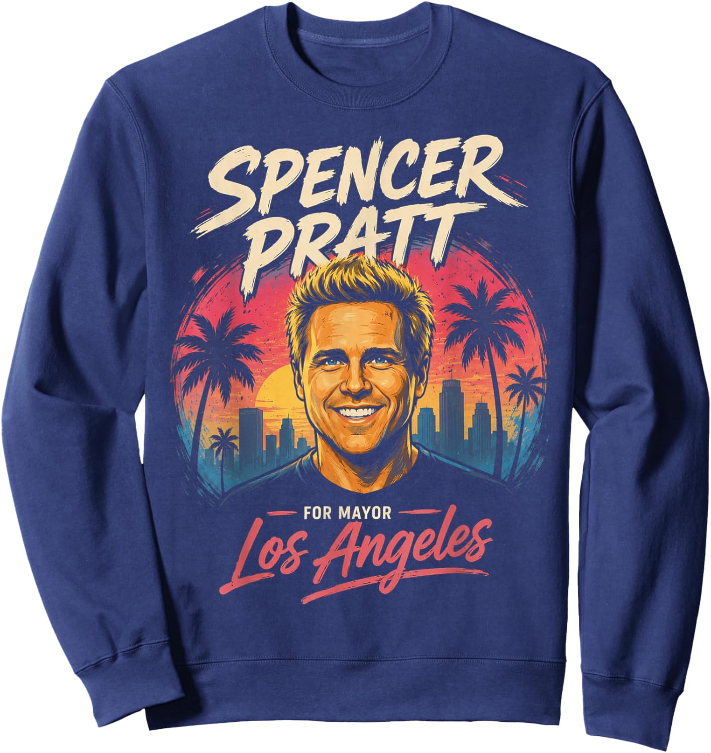 Spencer Pratt for LA Mayor California Humor Design Sweatshirt - Sweatshirt | Navy