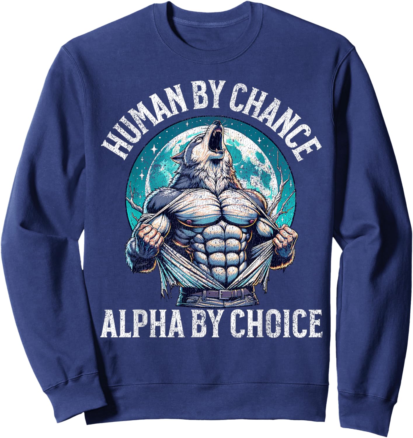 Human By Chance Alpha By Choice Alpha Wolf Meme Funny Sigma Sweatshirt - Sweatshirt | Navy
