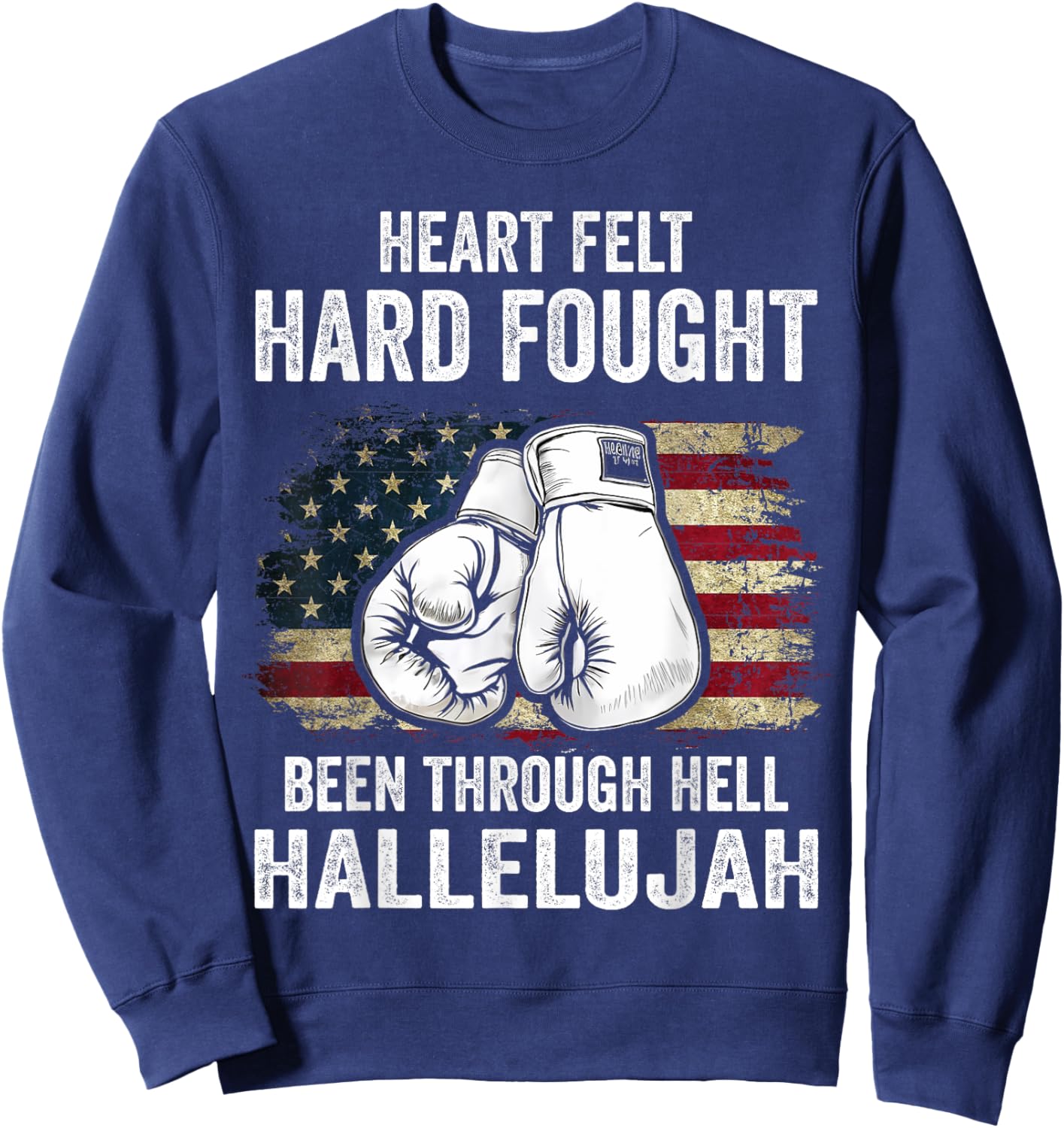 Heartfelt Hard Fought Been Through Hell Hallelujah Sweatshirt - Sweatshirt | Navy