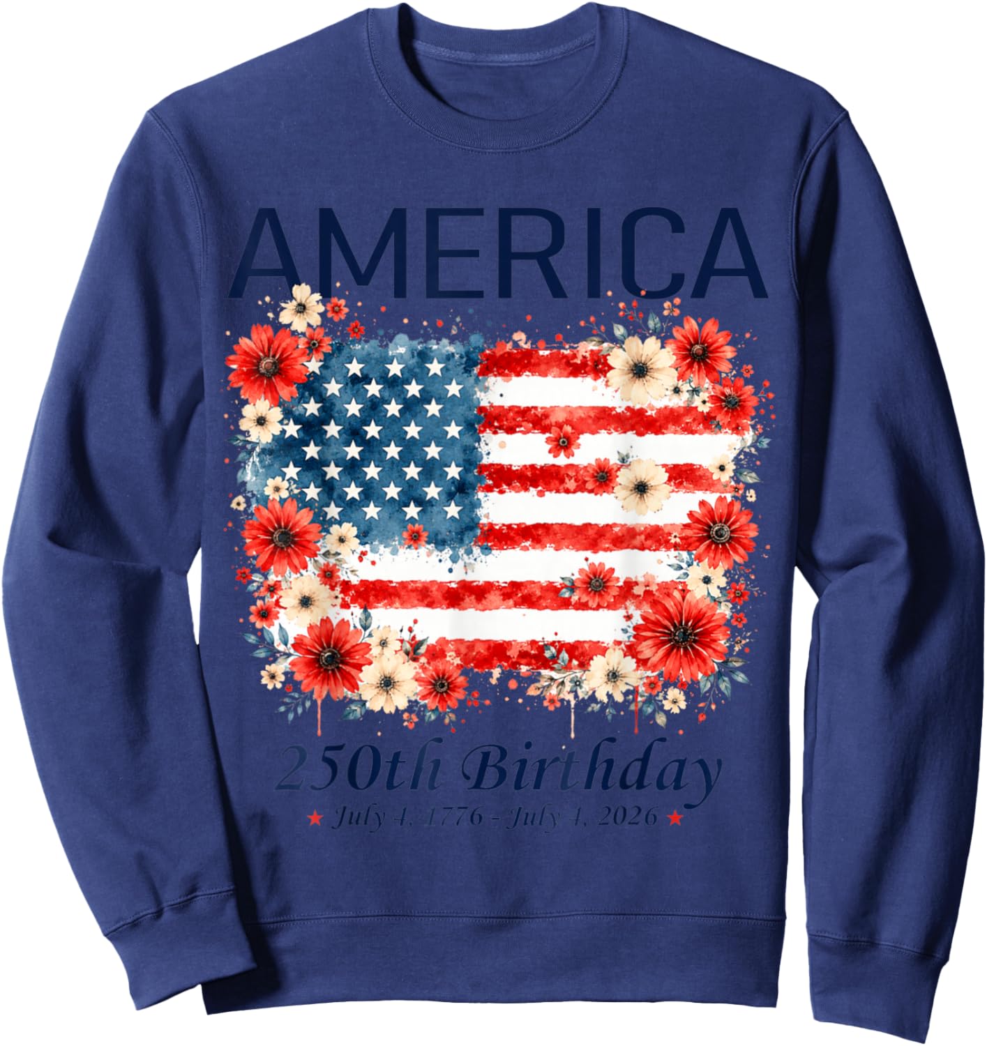 Vintage America 250th Birthday Floral USA Flag 4th of July Sweatshirt - Sweatshirt | Navy