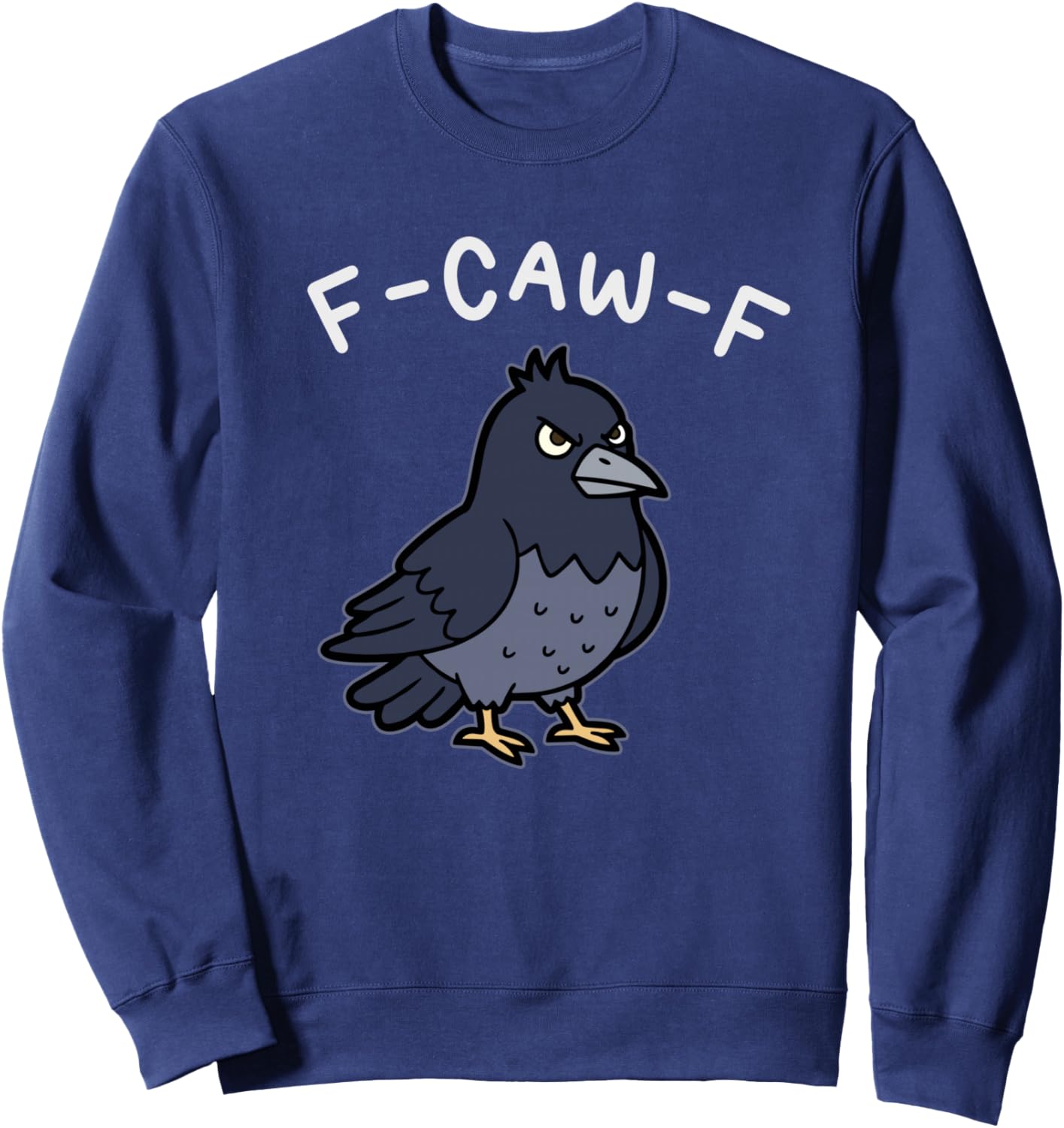 F-Caw-F Funny Crow Raven Sarcastic Bird Pun Humor Sweatshirt - Sweatshirt | Navy
