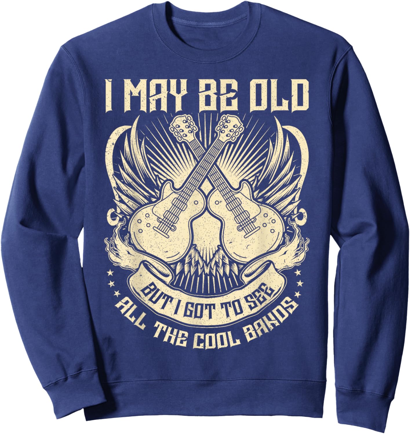I May Be Old But I Got to See All The Cool Band Rock Concert Sweatshirt - Sweatshirt | Navy
