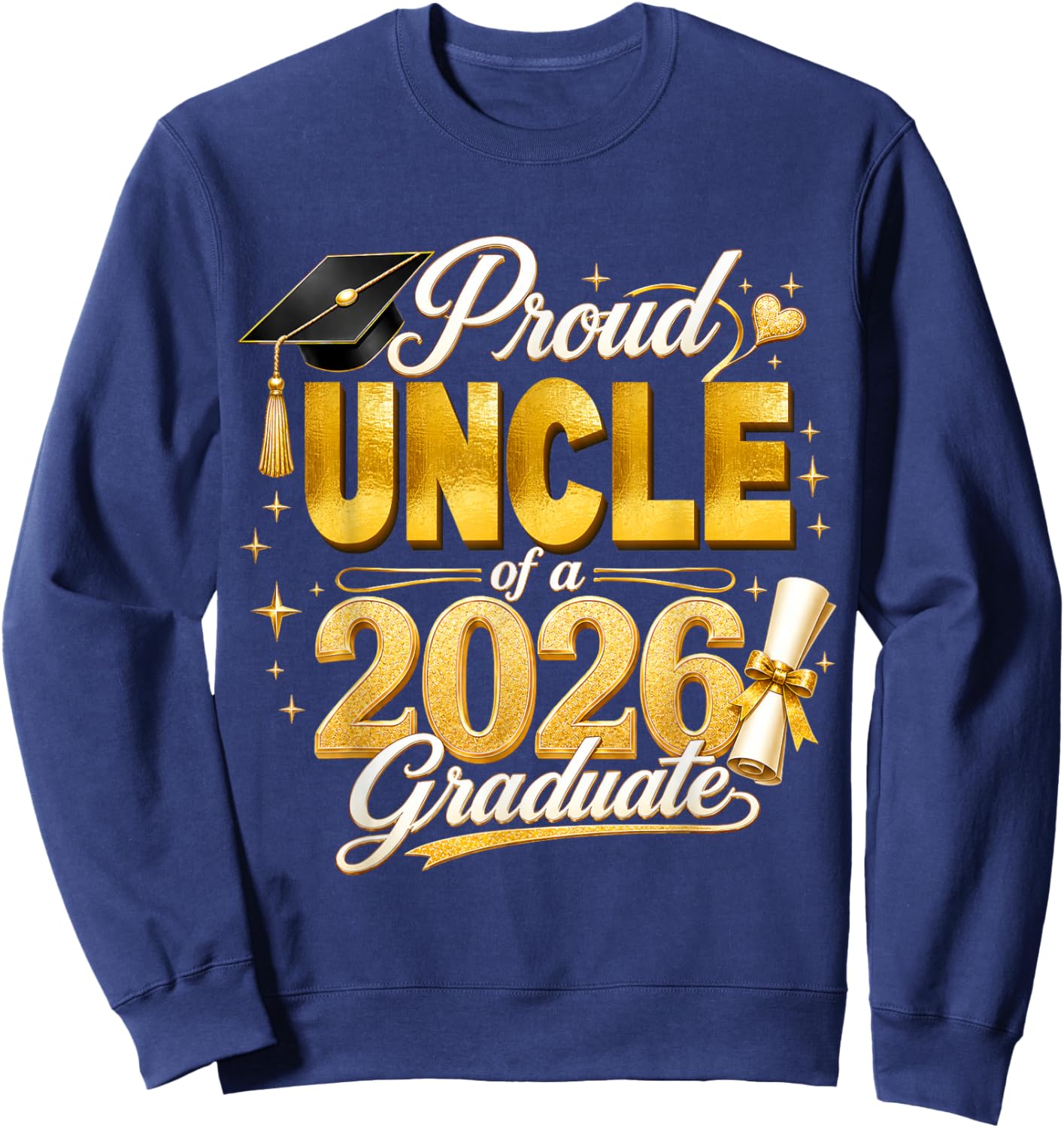 Proud Uncle 2026 Graduate Senior Graduation Family Pride Sweatshirt - Sweatshirt | Navy