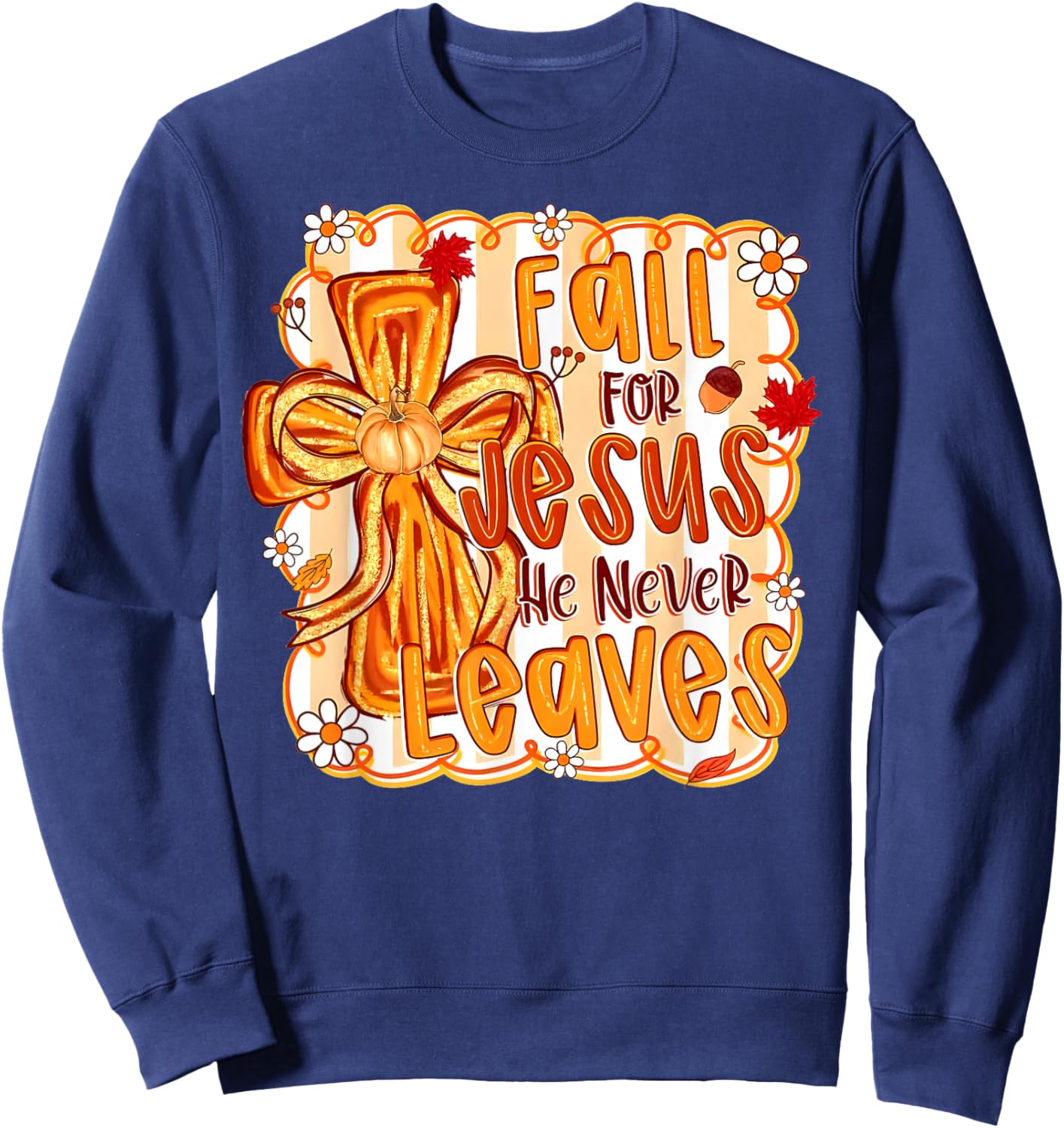 Fall for Jesus He Never Leaves Christian Faith Cross Pumpkin Sweatshirt - Sweatshirt | Navy