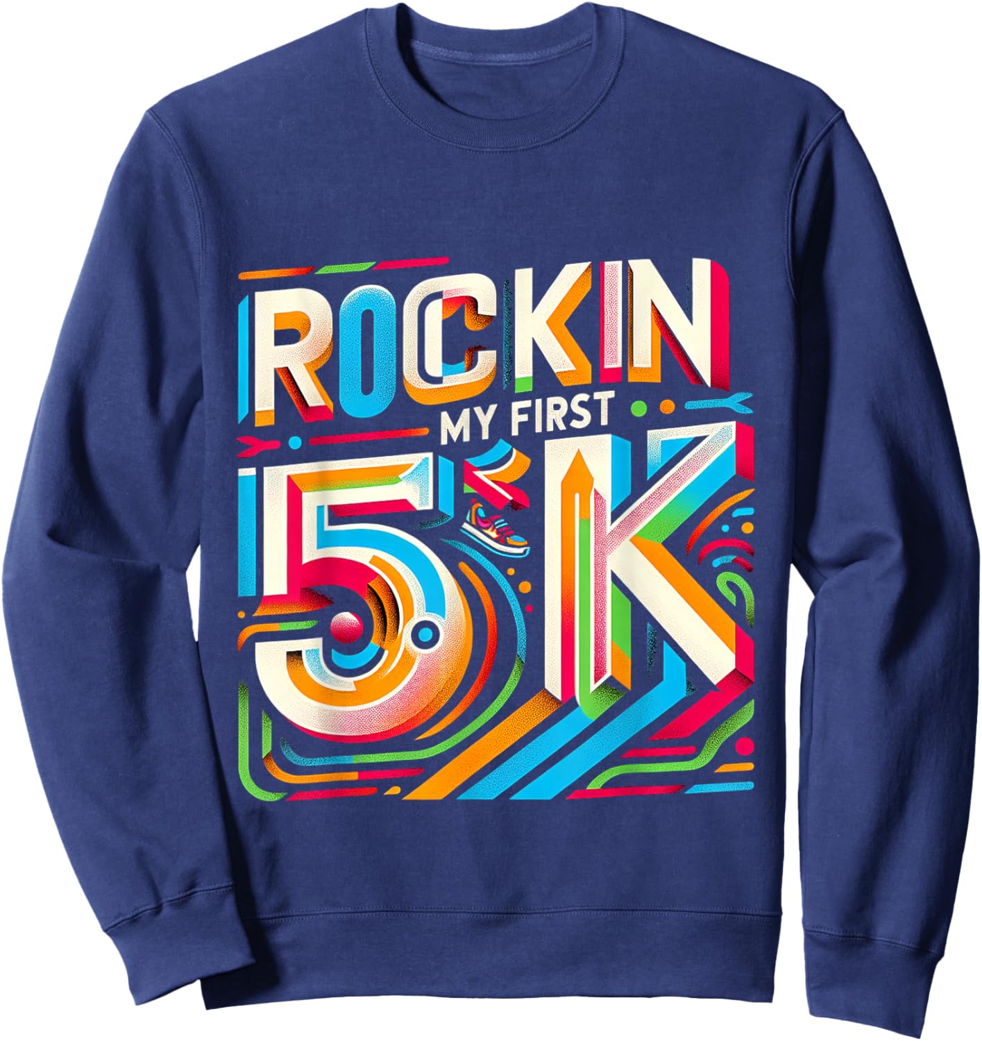 Rockin' My First 5k Sweatshirt - Sweatshirt | Navy