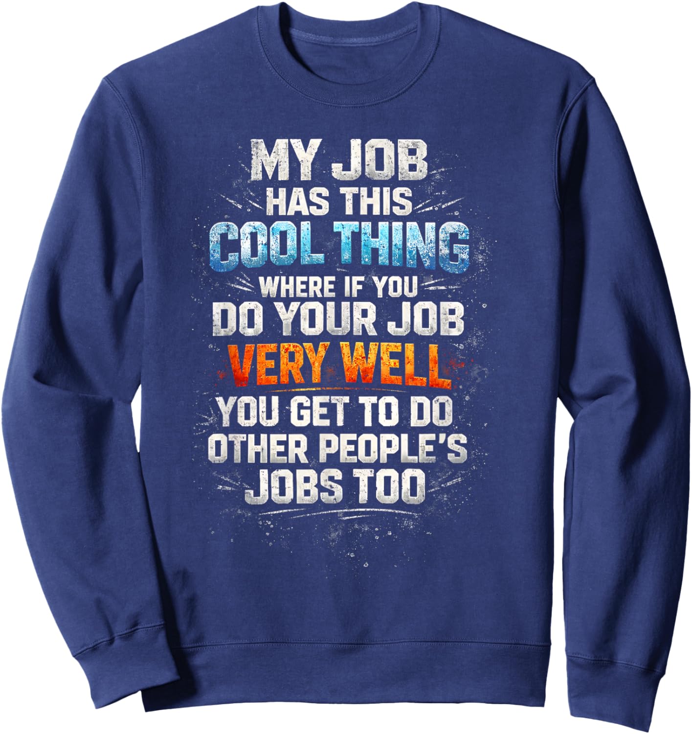 My Job Has This Cool Thing... Funny Saying Office Job Work Sweatshirt - Sweatshirt | Navy
