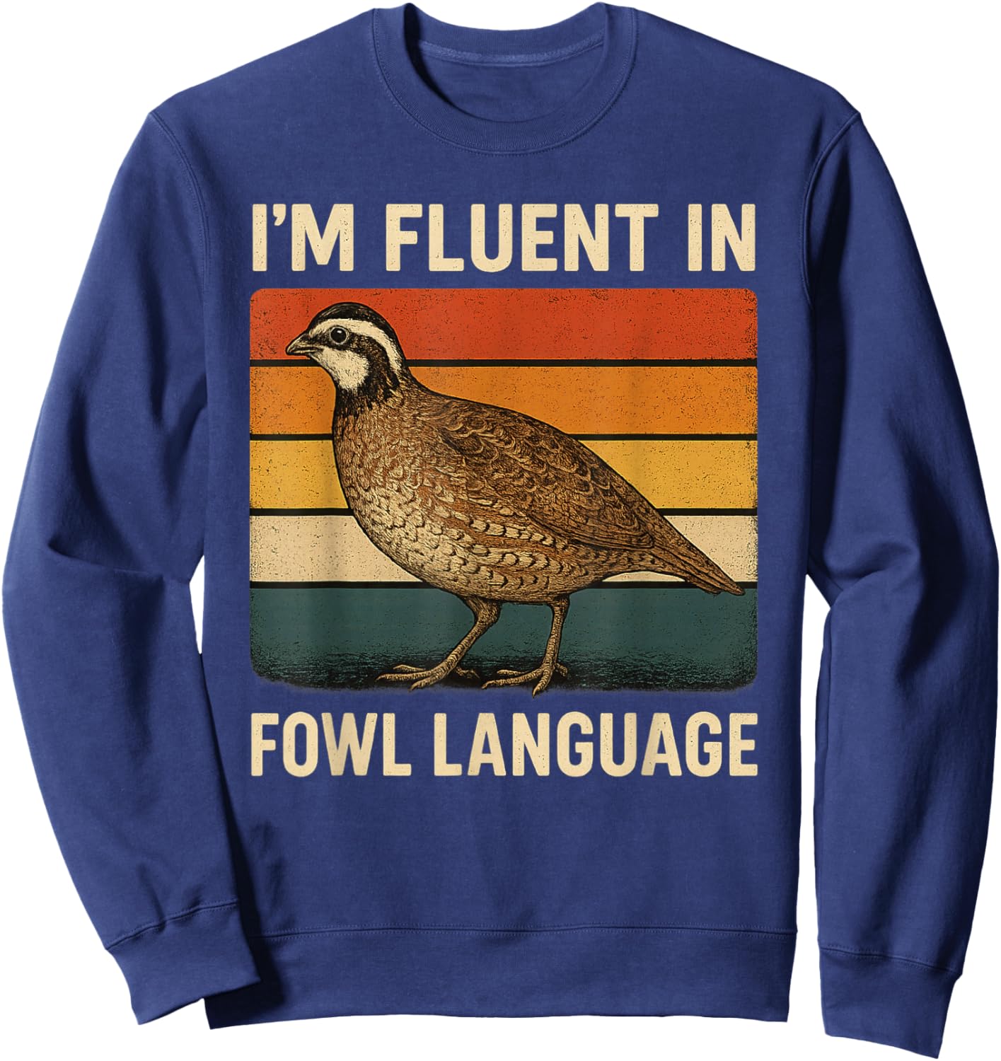 Funny Bobwhite Quail Fowl Language Bird Vintage Design Sweatshirt - Sweatshirt | Navy