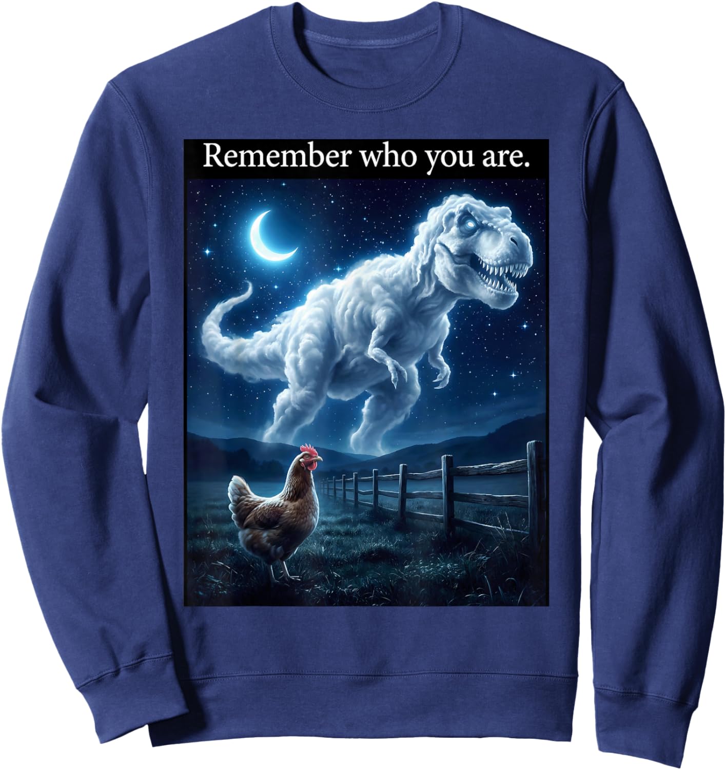 Dinosaur Chicken - Remember Who are You Sweatshirt - Sweatshirt | Navy