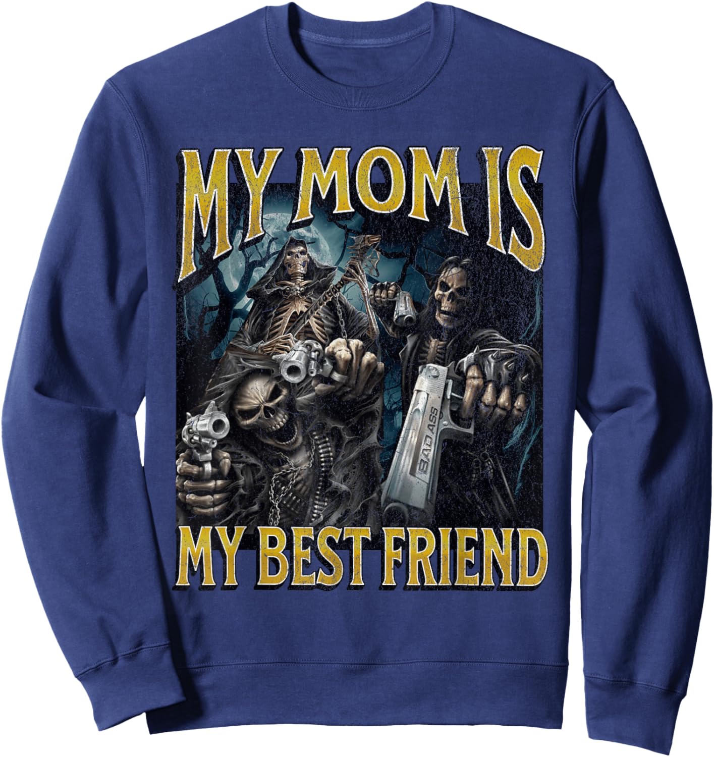 My Mom Is My Best Friend Funny Hard Skeleton Meme Bootleg Sweatshirt - Sweatshirt | Navy