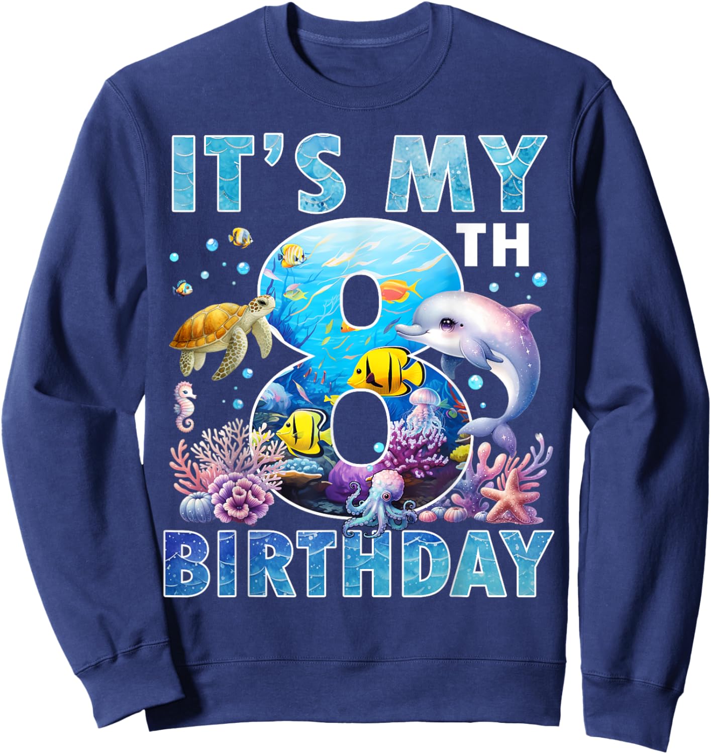 It’s My 8th Birthday Ocean 8 Years Old Sea Aquarium Birthday Sweatshirt - Sweatshirt | Navy