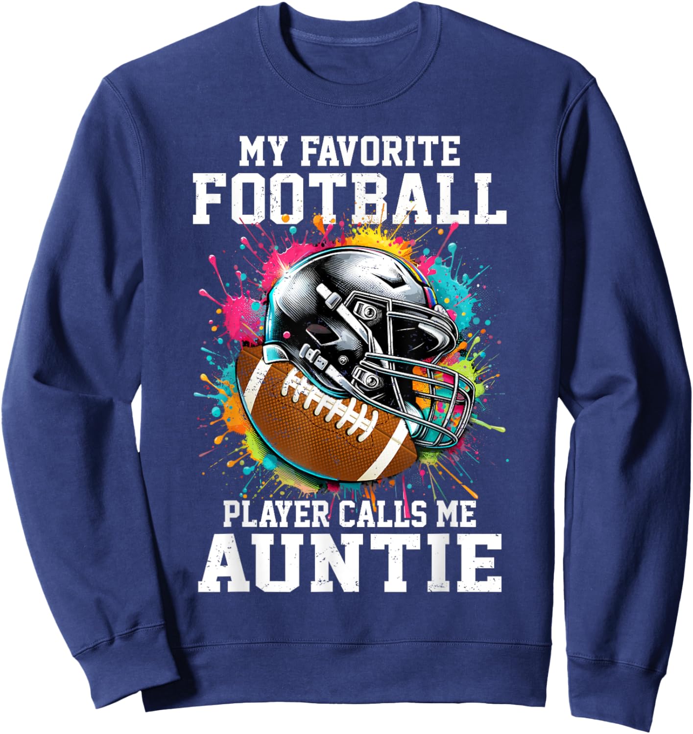 My Favorite Football Player Calls Me Auntie Sweatshirt - Sweatshirt | Navy