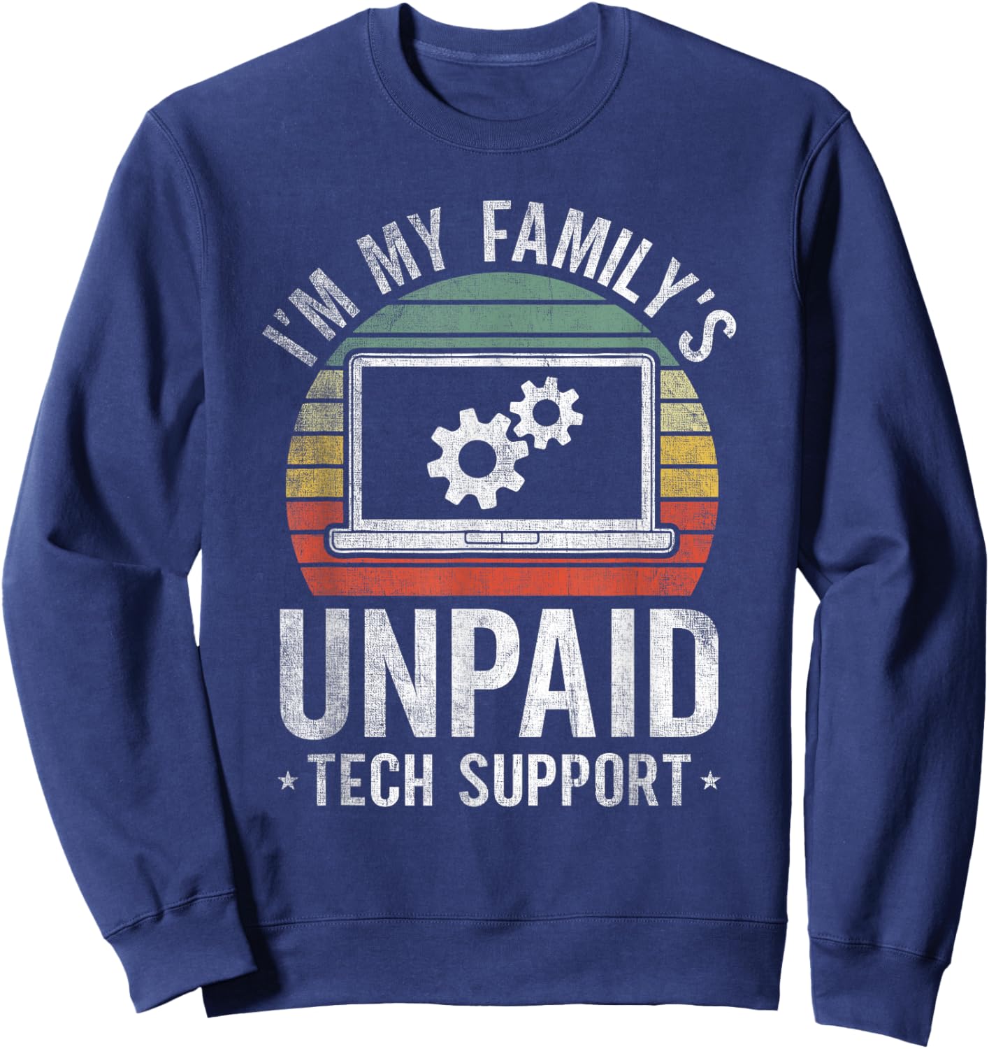 I'm My Family's Unpaid Tech Support Funny Computer Engineer Sweatshirt - Sweatshirt | Navy