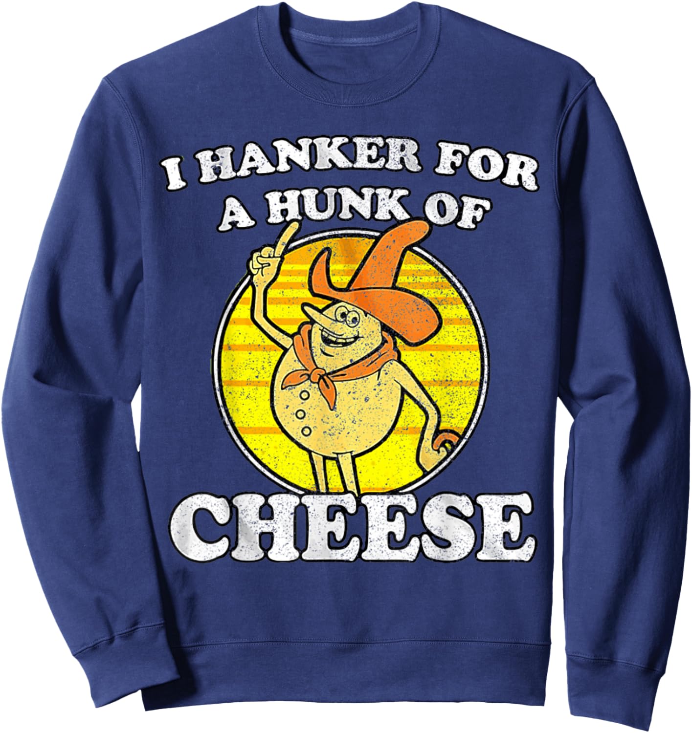 Vintage Funny Meme Retro I Hanker For A Hunk O Cheese Sweatshirt - Sweatshirt | Navy