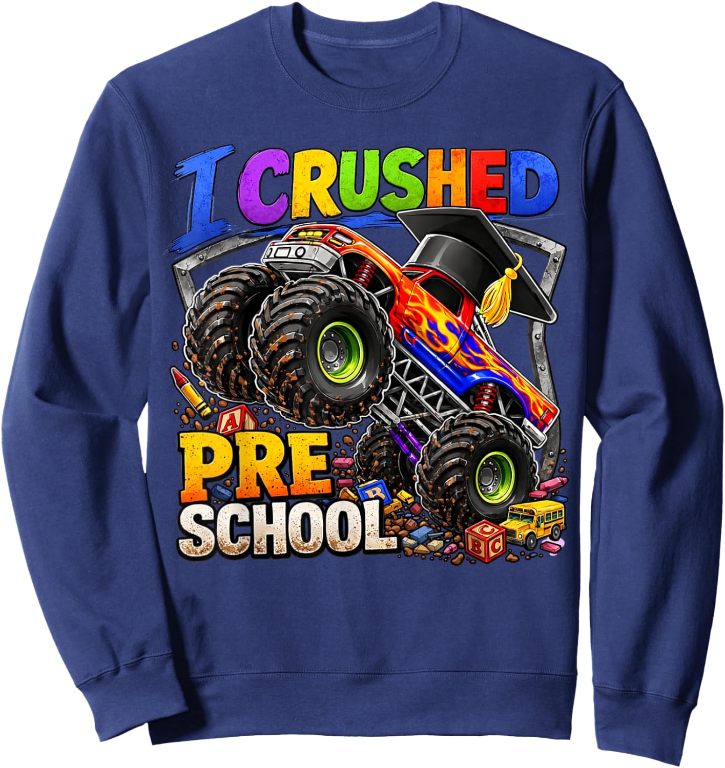 I Crushed Preschool Monster Truck Graduation Cap Kids Boys Sweatshirt - Sweatshirt | Navy