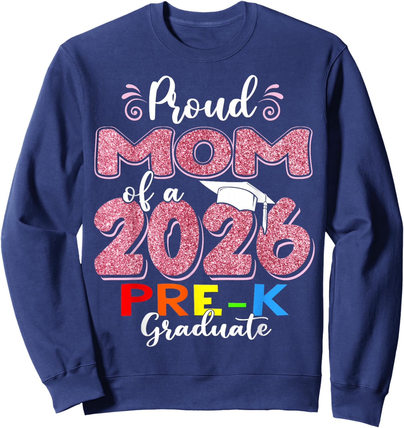 Proud Mom of 2026 Pre-K Graduate Mothers Day Graduation Sweatshirt - Sweatshirt | Navy
