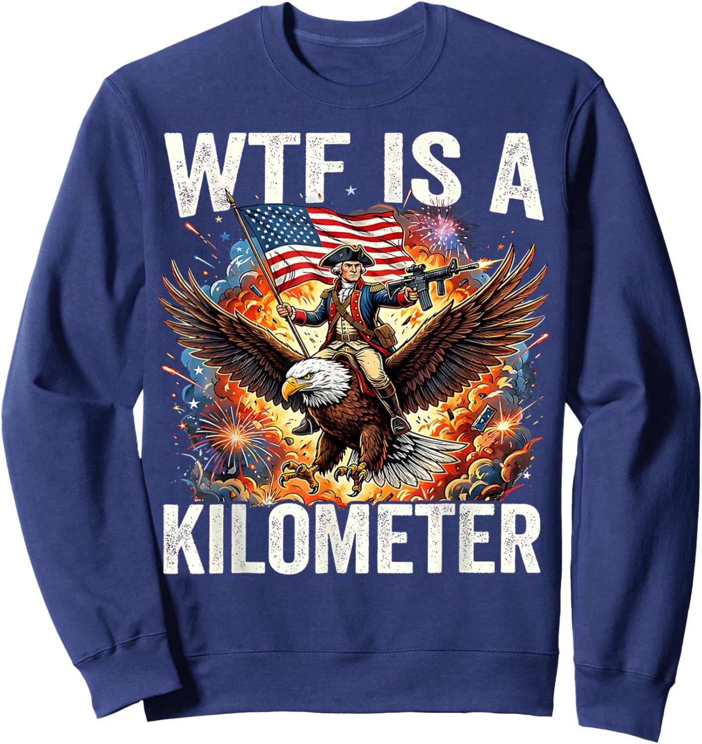 4th of July WTF is Kilometer Funny USA Patriotic Men Women Sweatshirt - Sweatshirt | Navy