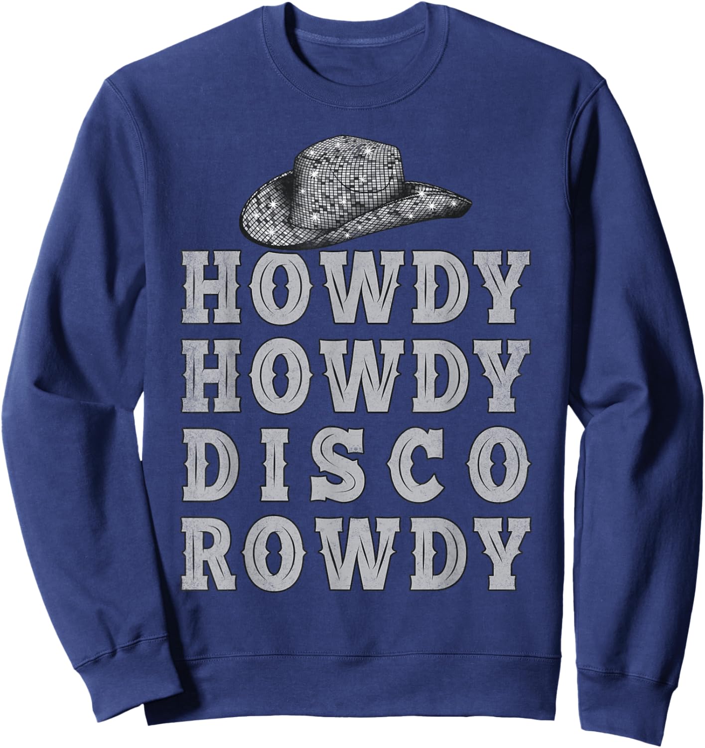 Vintage Ball Retro Cowboy Hat Howdy Howdy Disco Rowdy Rodeo Sweatshirt - Sweatshirt | Navy