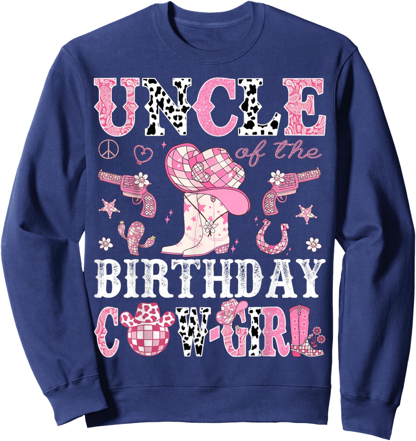 Uncle Of The Birthday Cow-Girl Pink Disco Rodeo Western Sweatshirt - Sweatshirt | Navy