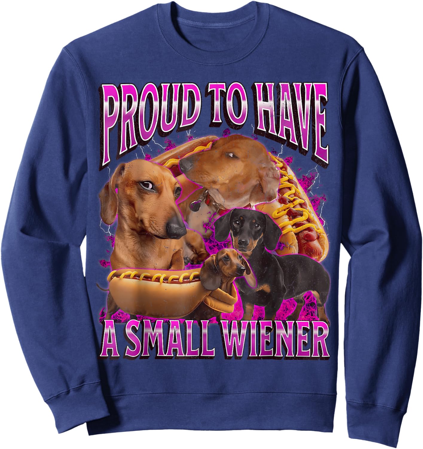 Proud to Have A Small Wiener Funny Offensive Dachshund Sweatshirt - Sweatshirt | Navy