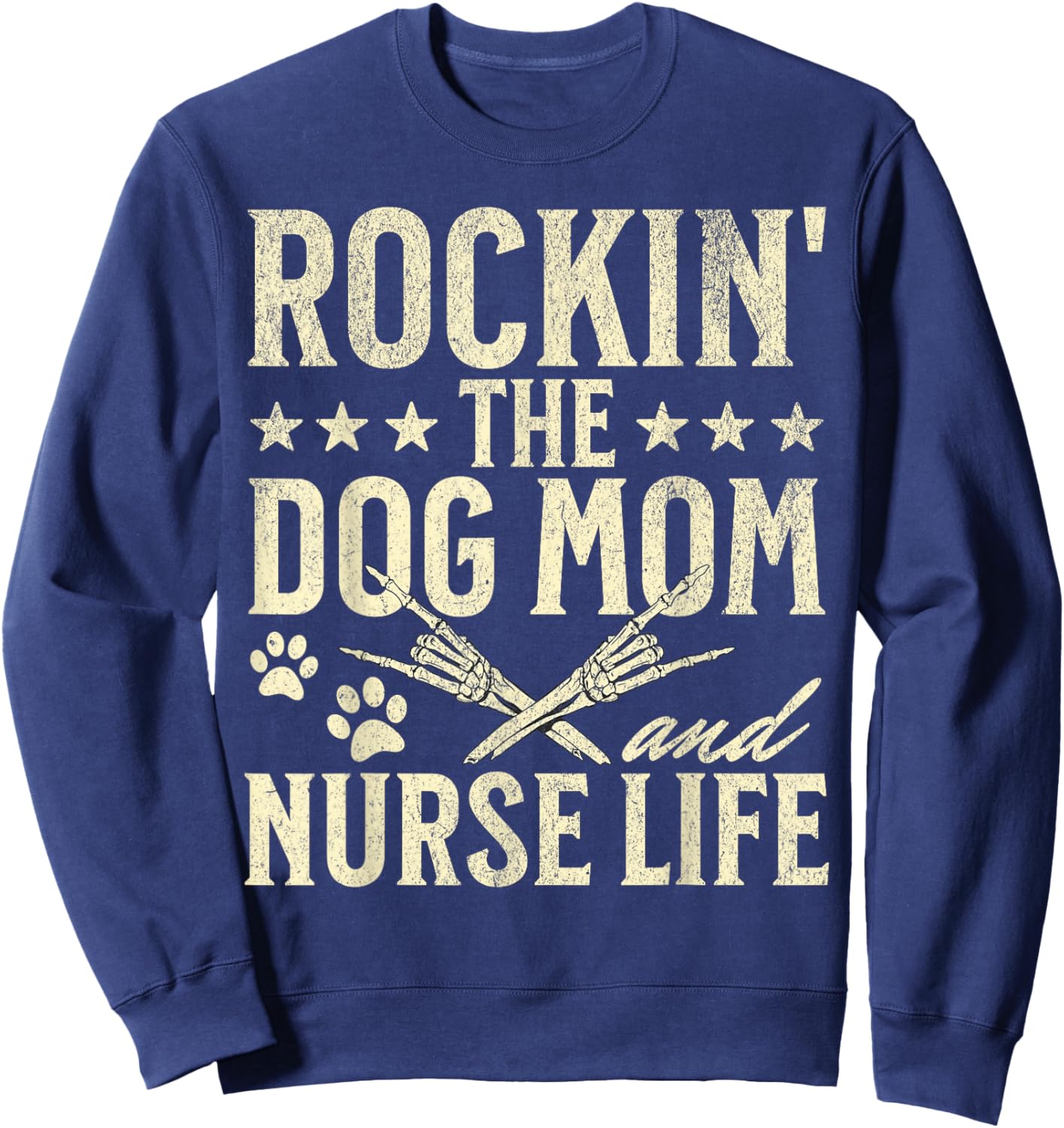 Rockin' The Dog Mom and Nurse Life Dog Lovers Nursing Men Women Sweatshirt - Sweatshirt | Navy
