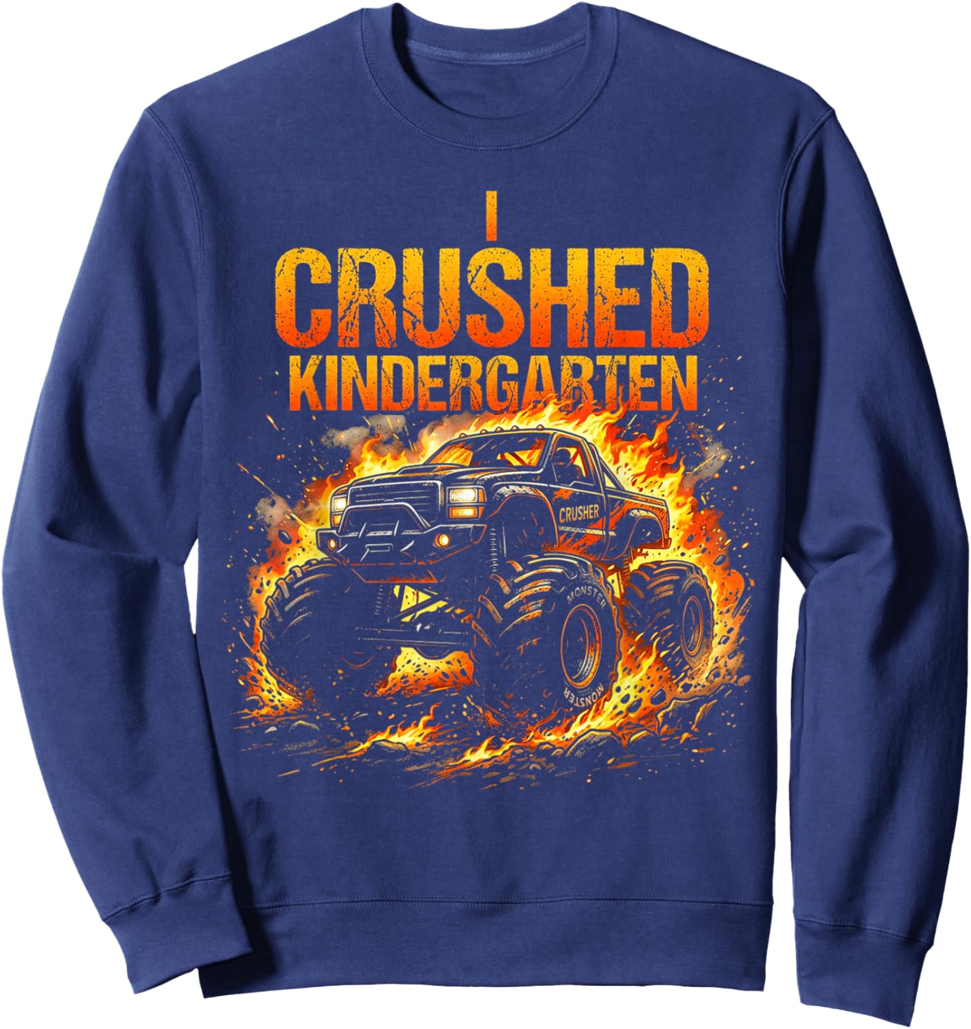 I Crushed Kindergarten Monster Truck Graduation Boys Sweatshirt - Sweatshirt | Navy