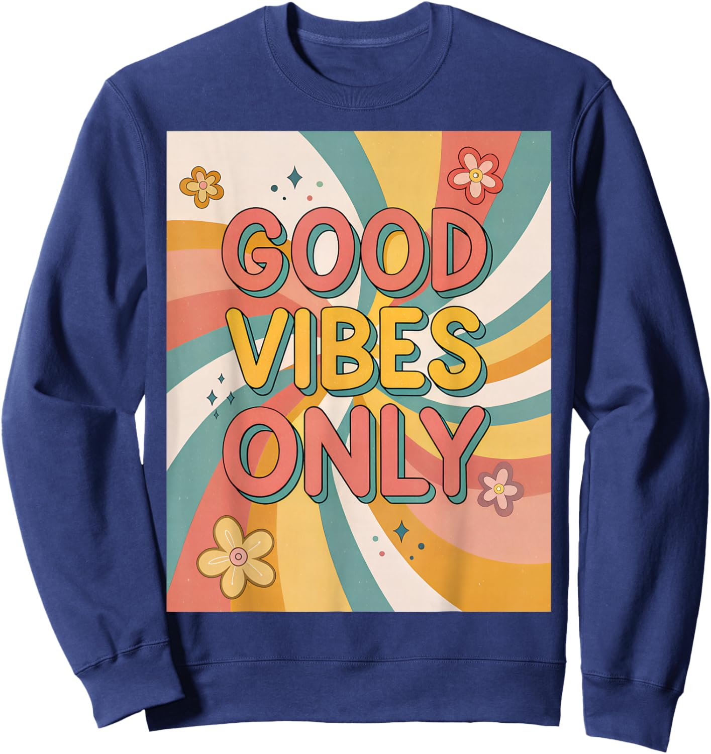 Good Vibes Only Groovy Retro Vintage Boho Happy Positive Sweatshirt - Sweatshirt | Navy