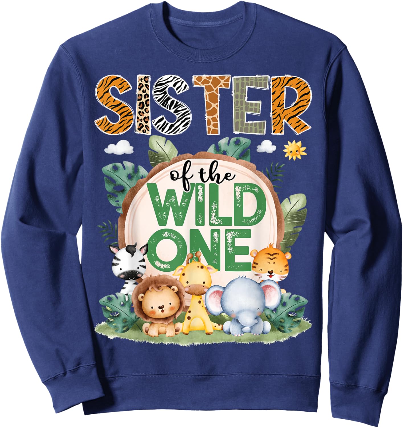 Sister Of The Wild One Safari Jungle 1St Birthday Party Sweatshirt - Sweatshirt | Navy