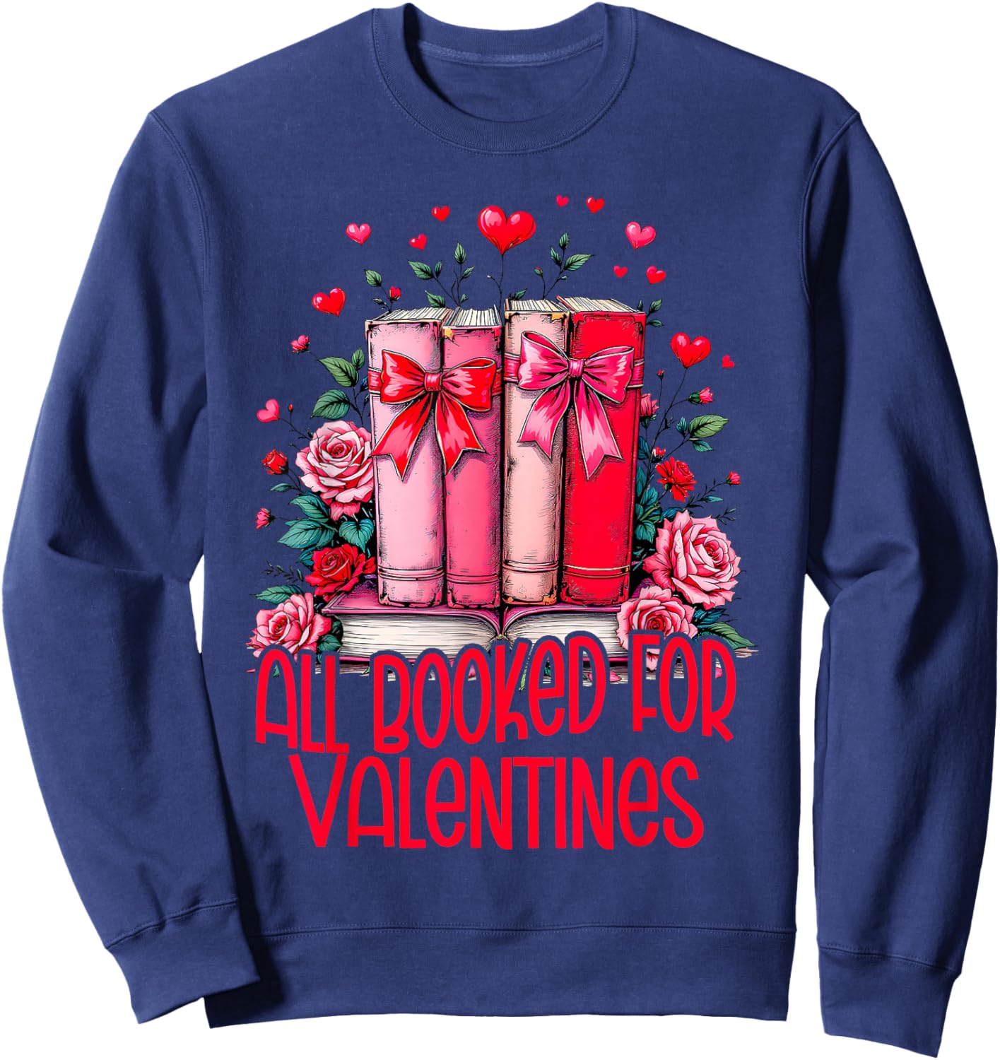 All Booked For Valentines Book Lovers Teacher Valentines Sweatshirt - Sweatshirt | Navy