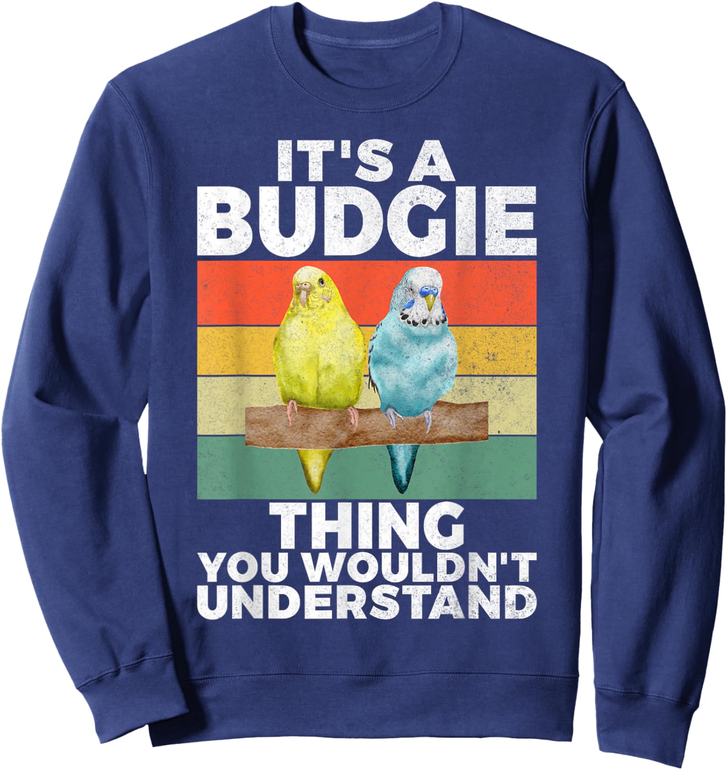 Its a Budgie Thing you wouldnt understand Budgie Sweatshirt - Sweatshirt | Navy