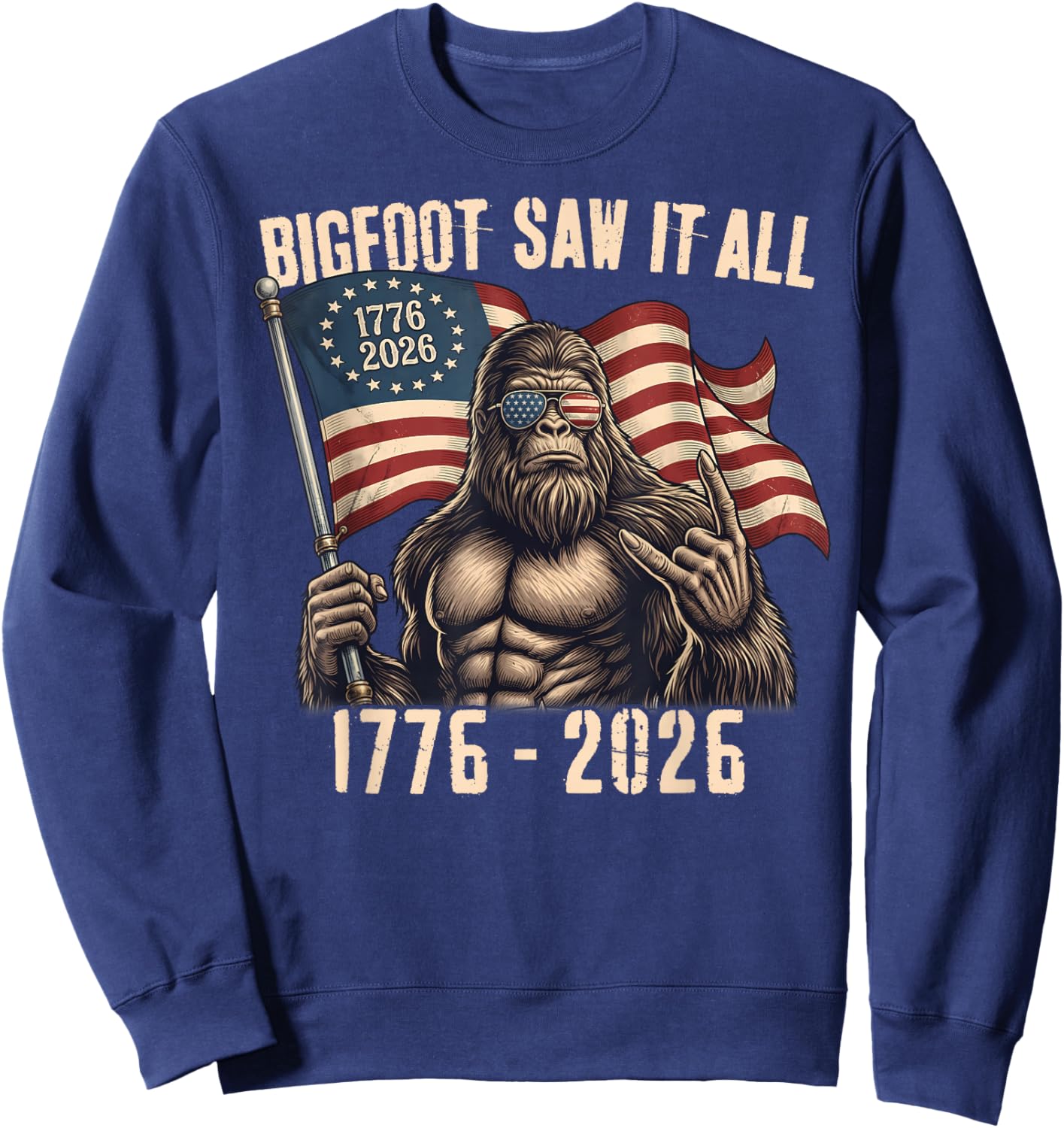 Bigfoot Saw It All 250 Years 1776 2026 4th of July Men Women Sweatshirt - Sweatshirt | Navy