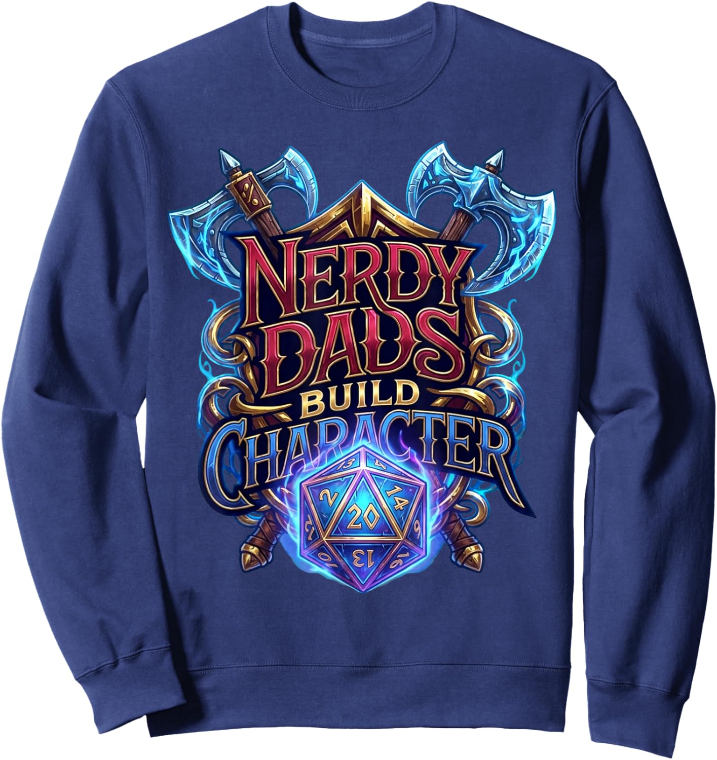 Nerdy Dads Build Character Funny RPG Dice Tabletop Gamer Sweatshirt - Sweatshirt | Navy