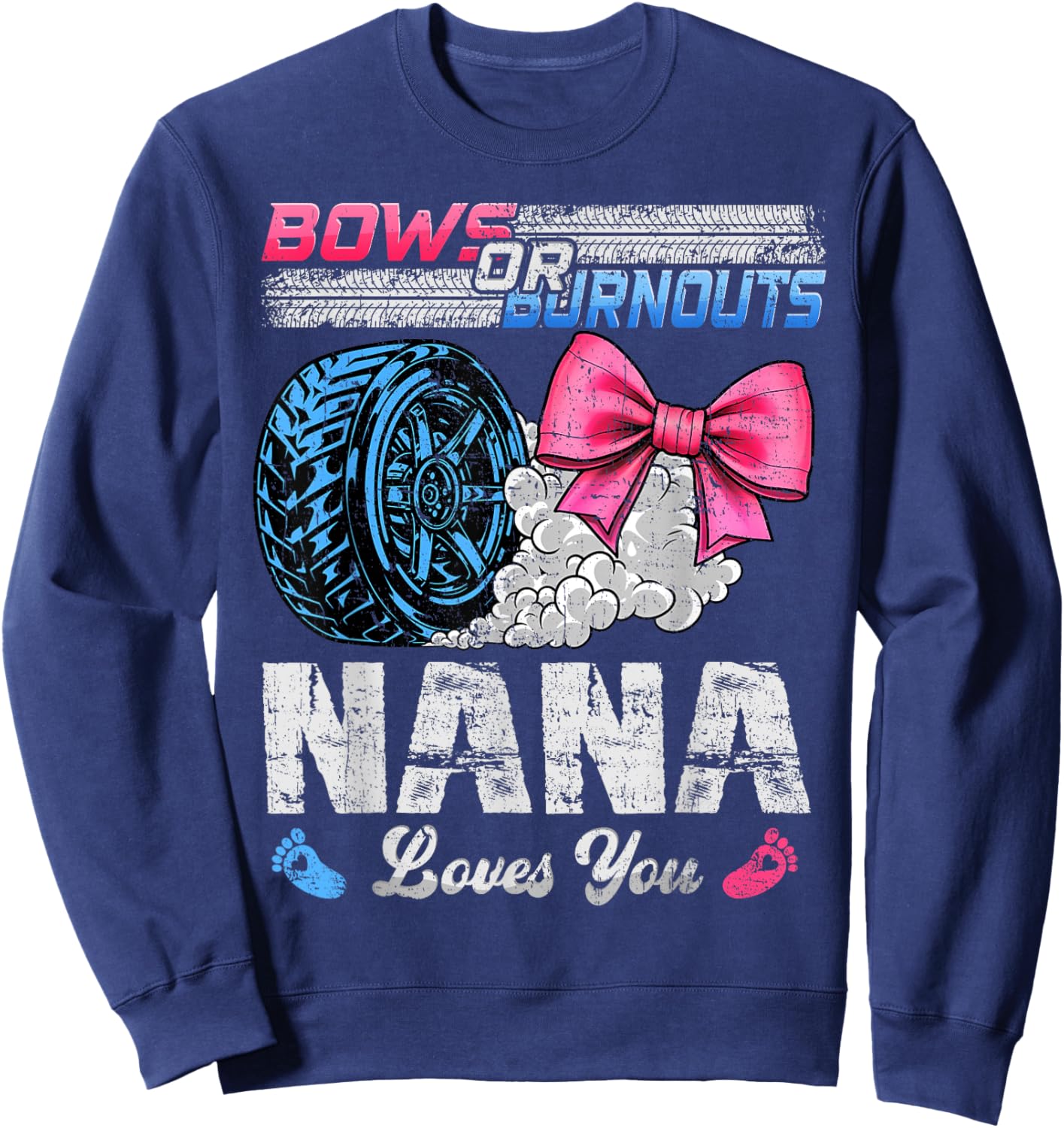 Burnouts Or Bows Your Nana Loves You Gender Reveal Sweatshirt - Sweatshirt | Navy