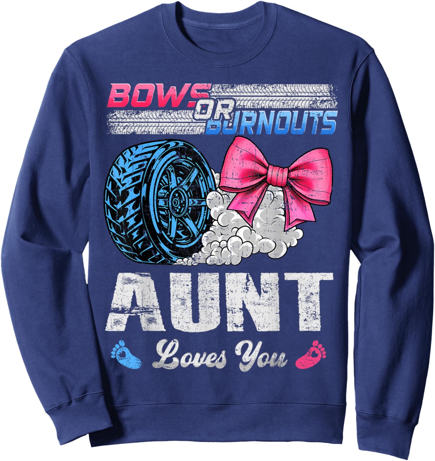 Burnouts Or Bows Your Aunt Loves You Gender Reveal Sweatshirt - Sweatshirt | Navy
